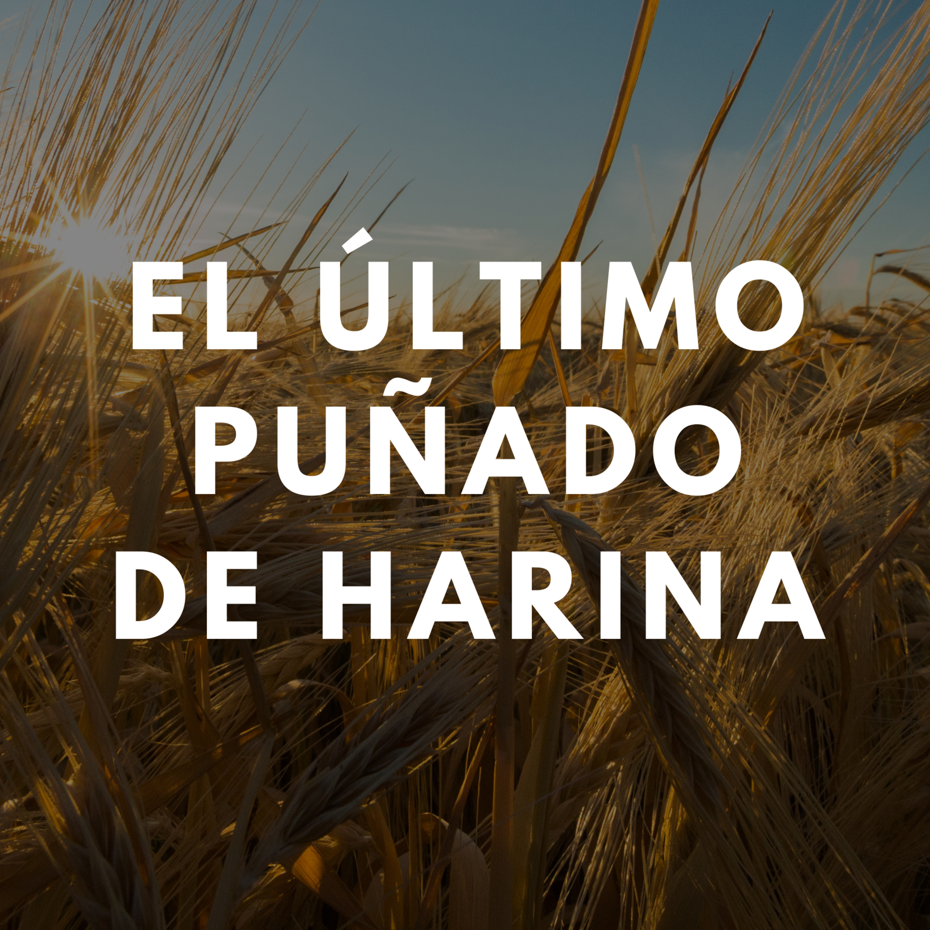 Mes de Primicias: El Último Puñado de Harina episode artwork