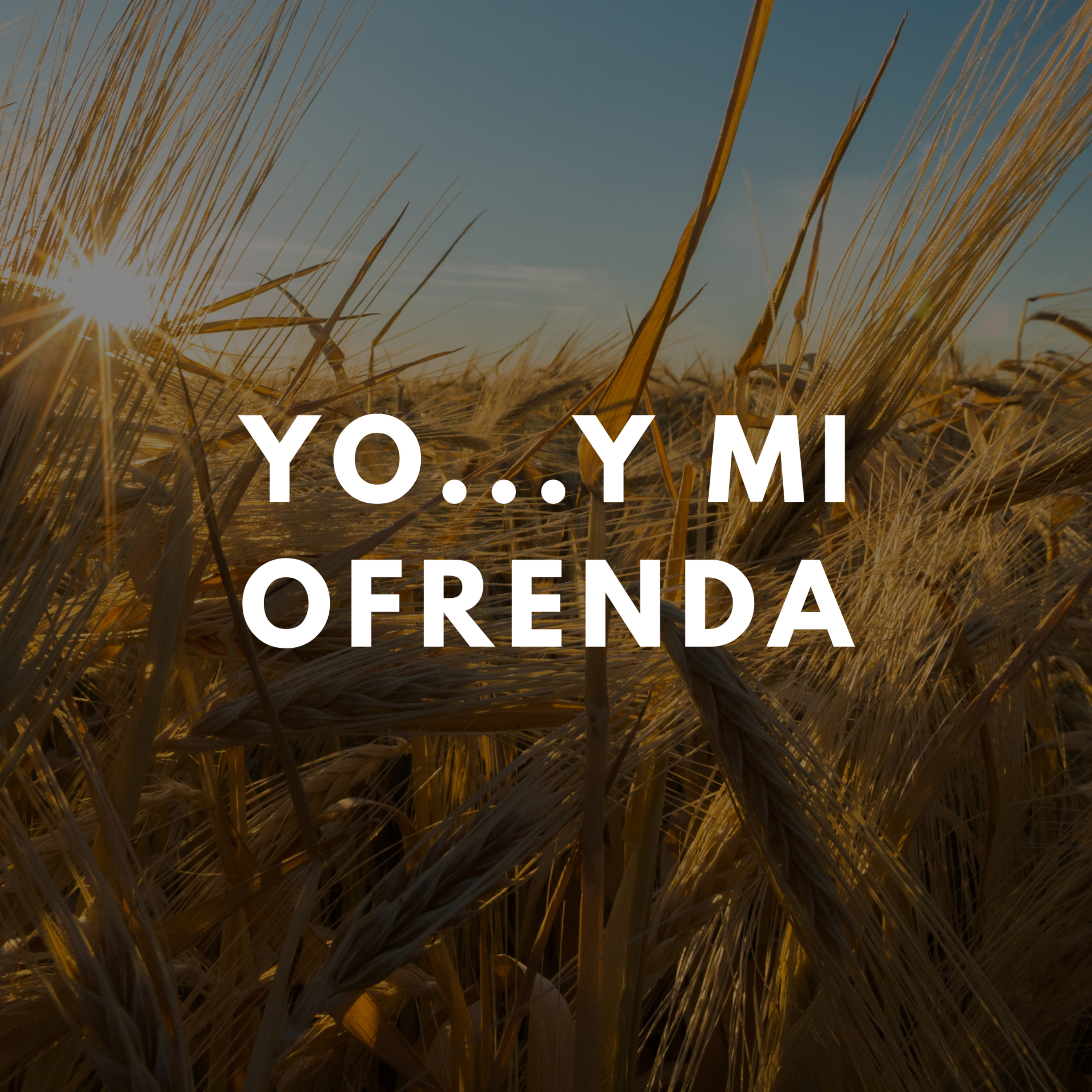 Mes de Primicias: Yo...y mi Ofrenda episode artwork
