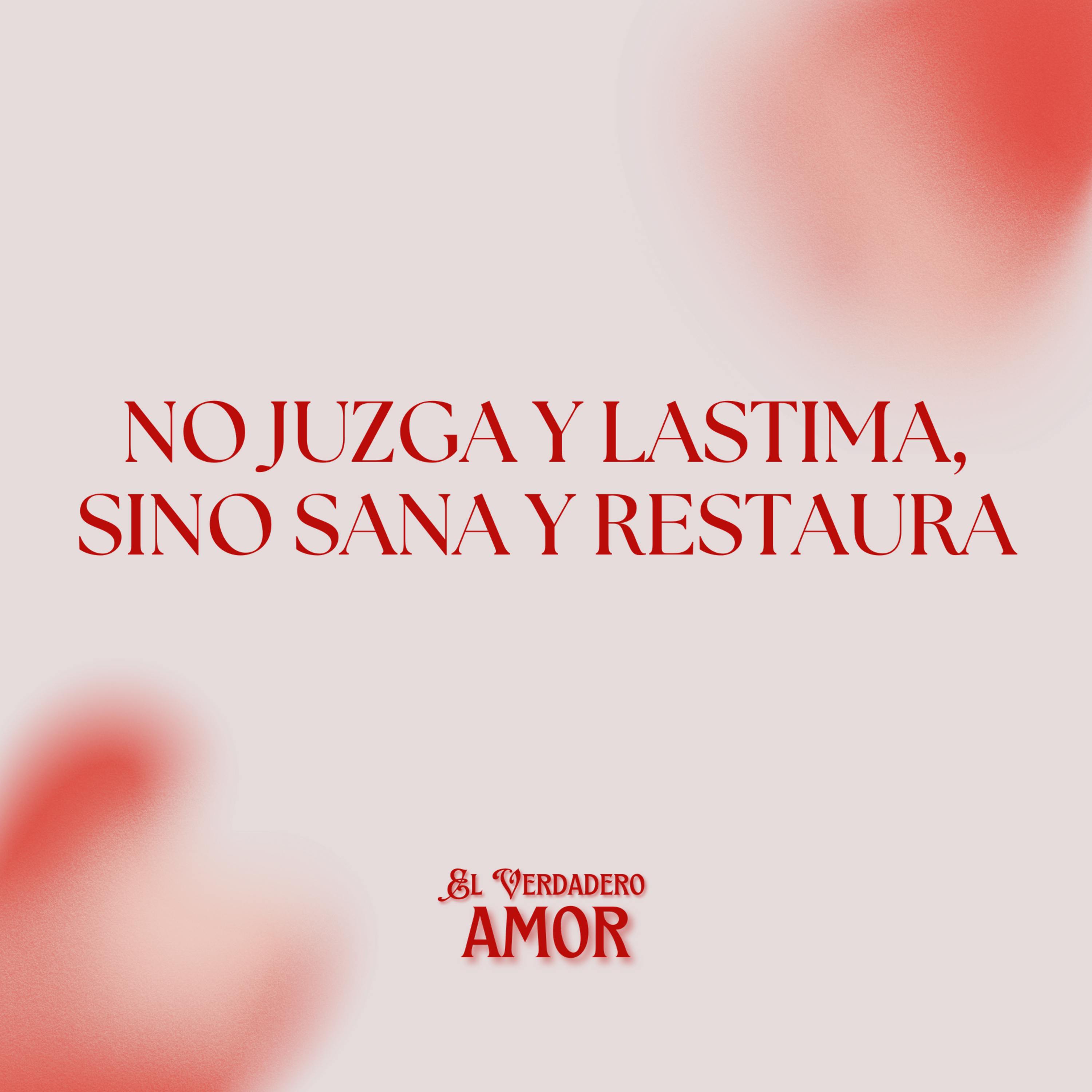 El Verdadero Amor: No Juzga y Lastima, Sino Sana y Restaura episode artwork