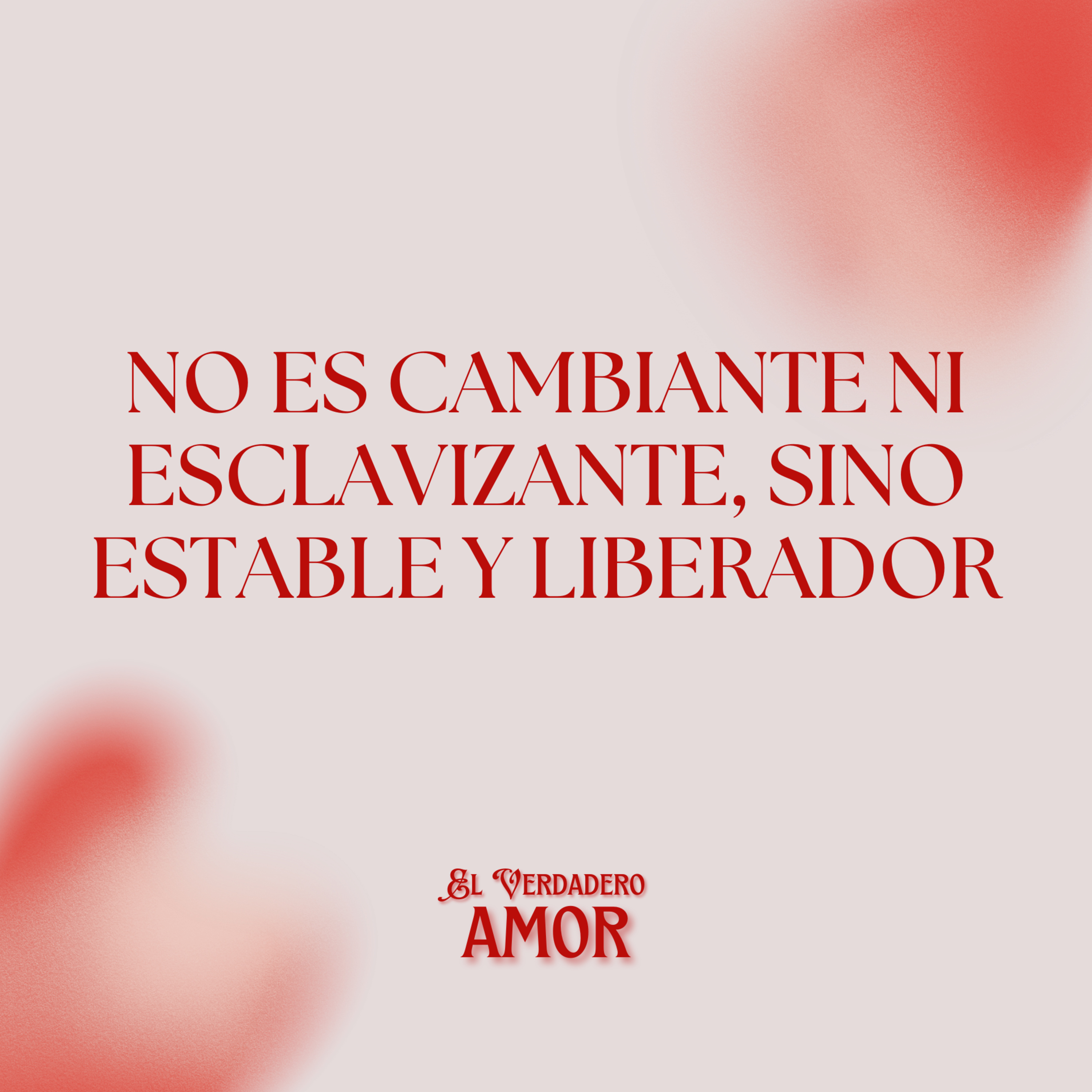 El Verdadero Amor: No Es Cambiante ni Esclavizante, Sino Estable y Liberador episode artwork