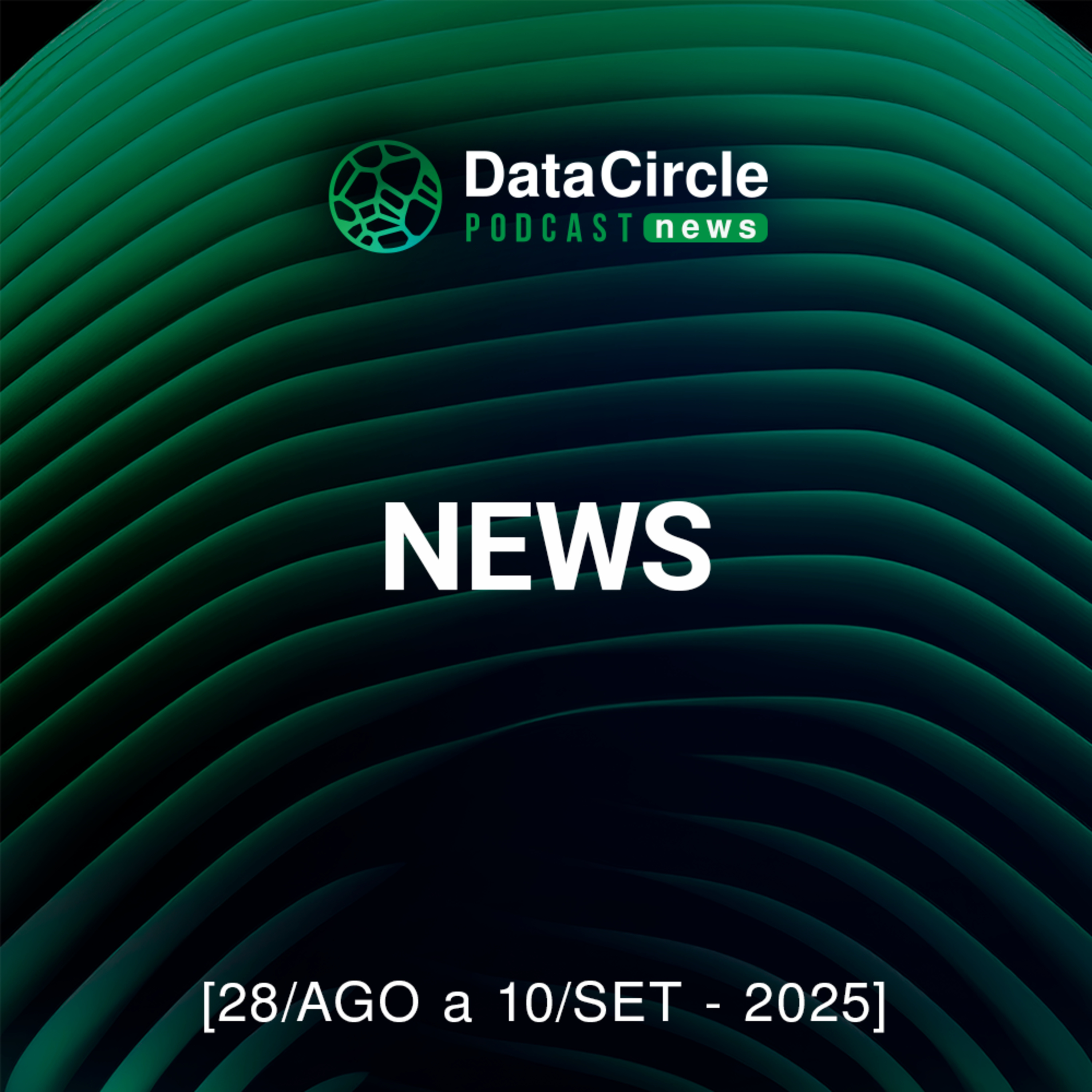 Circle News - Notícias em Tech, Dados e IA [28/09 a 10/09/25] episode artwork