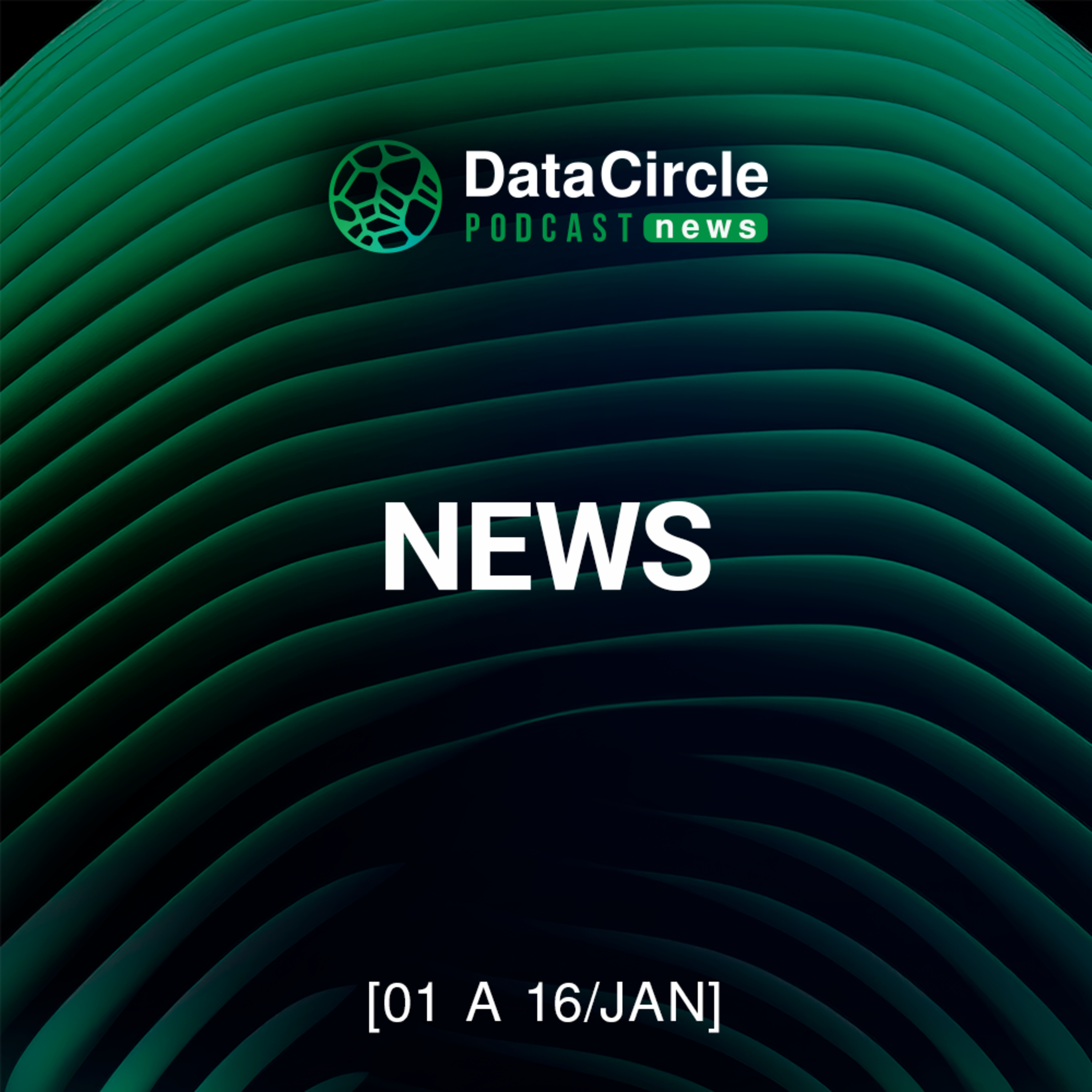 Circle News - Notícias em Tech, Dados e IA [01/01 a 16/12/2026] episode artwork