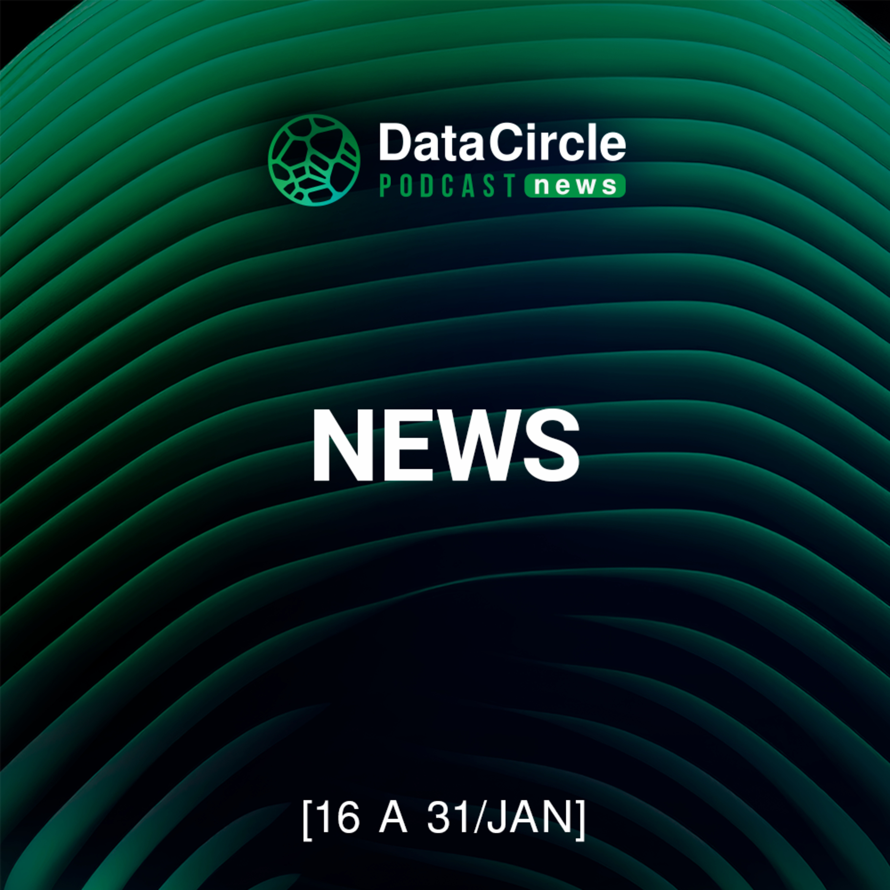 Circle News - Notícias em Dados, Tech e IA [16 a 31/01/26] episode artwork