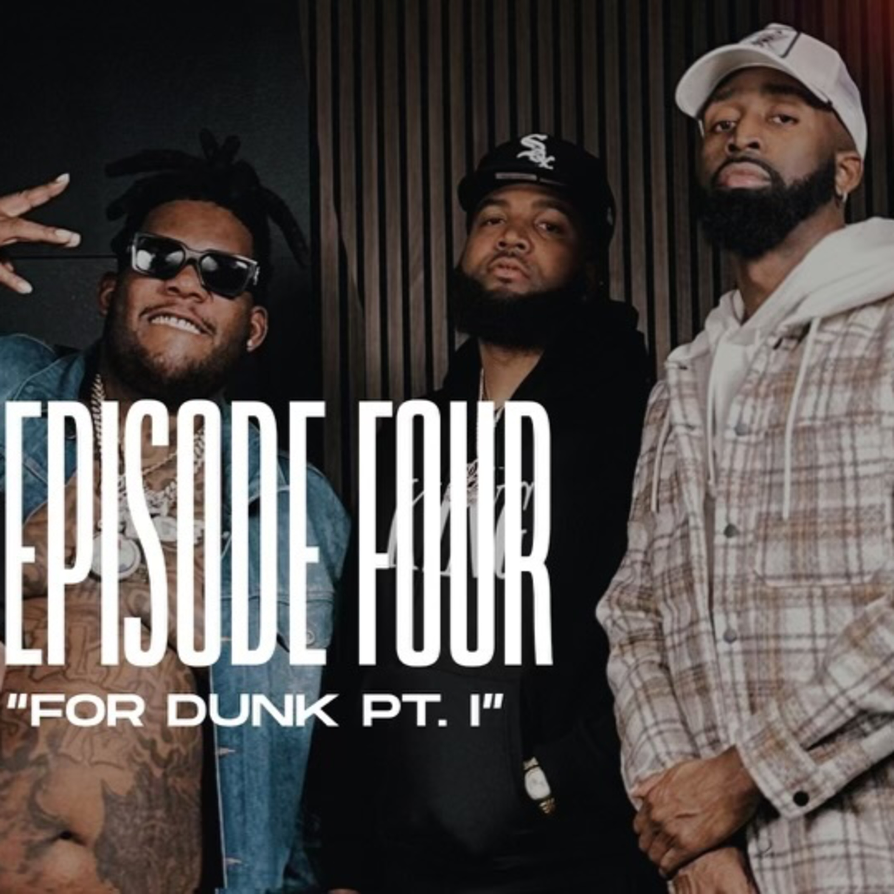 Episode 4 (Part 1) | "For Dunk" (feat. Derez De'Shon & Dae Dae) episode artwork