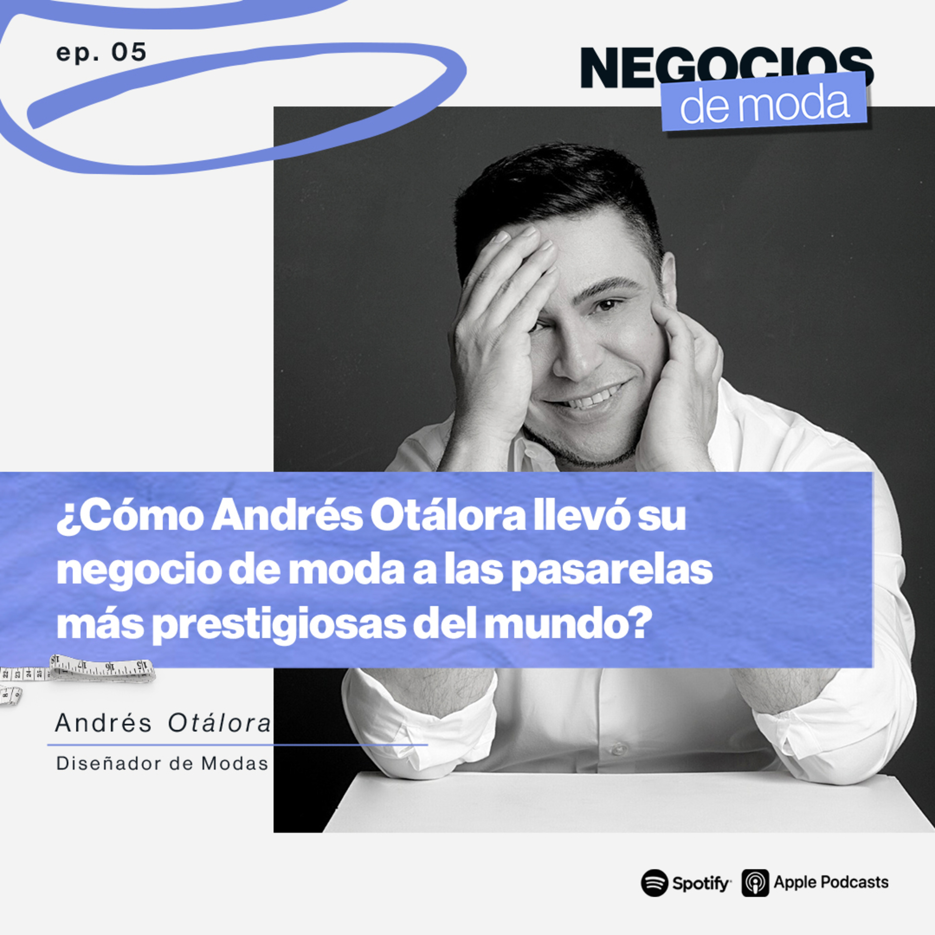 ¿Cómo Andrés Otálora llevó su negocio de moda a las pasarelas más prestigiosas del mundo? episode artwork