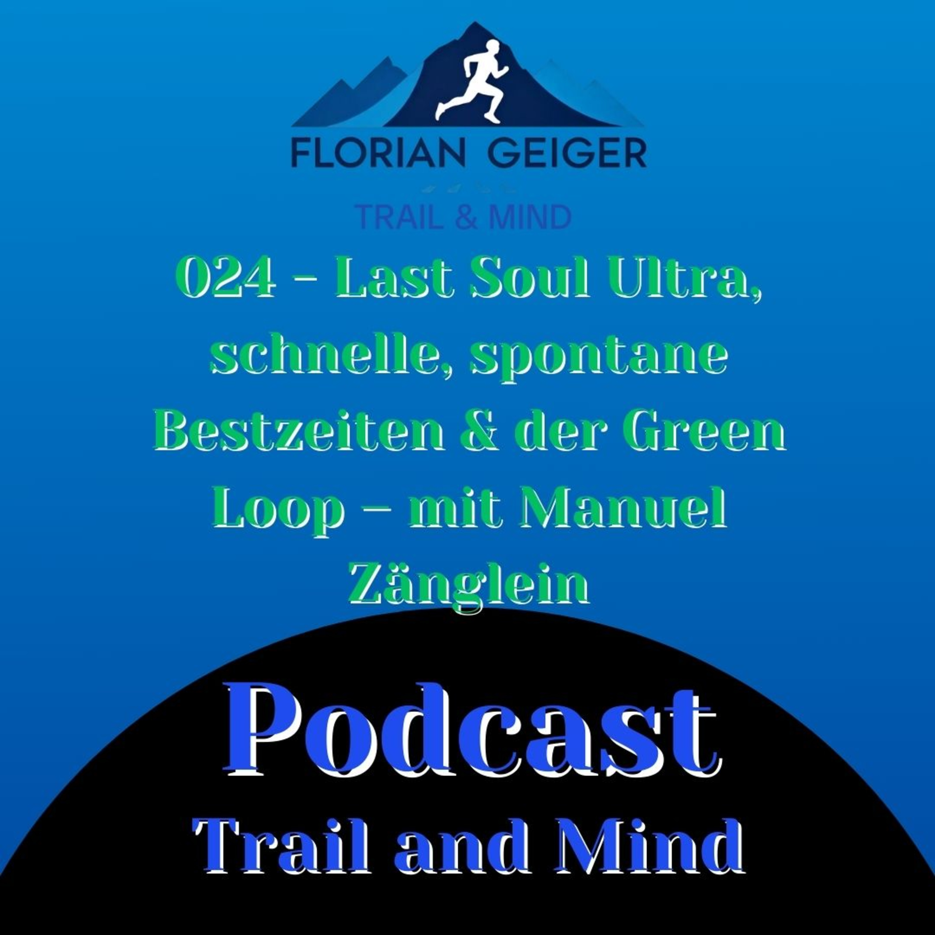 #024 - Last Soul Ultra, schnelle, spontane Bestzeiten & der Green Loop – mit Manuel Zänglein episode artwork