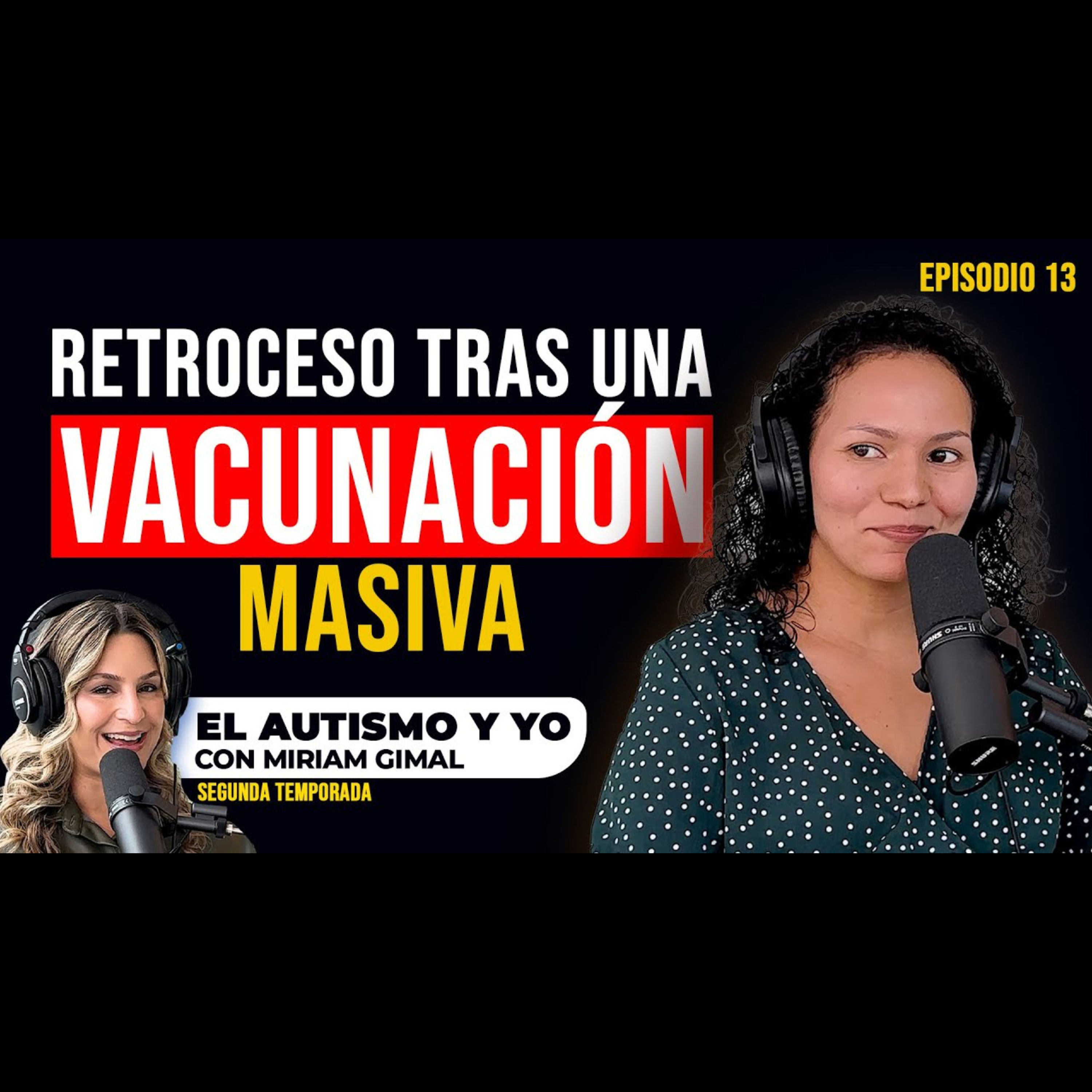 T2-E13: 💉 Retroceso tras una vacunación masiva | La historia que marcó a esta mamá 🧠