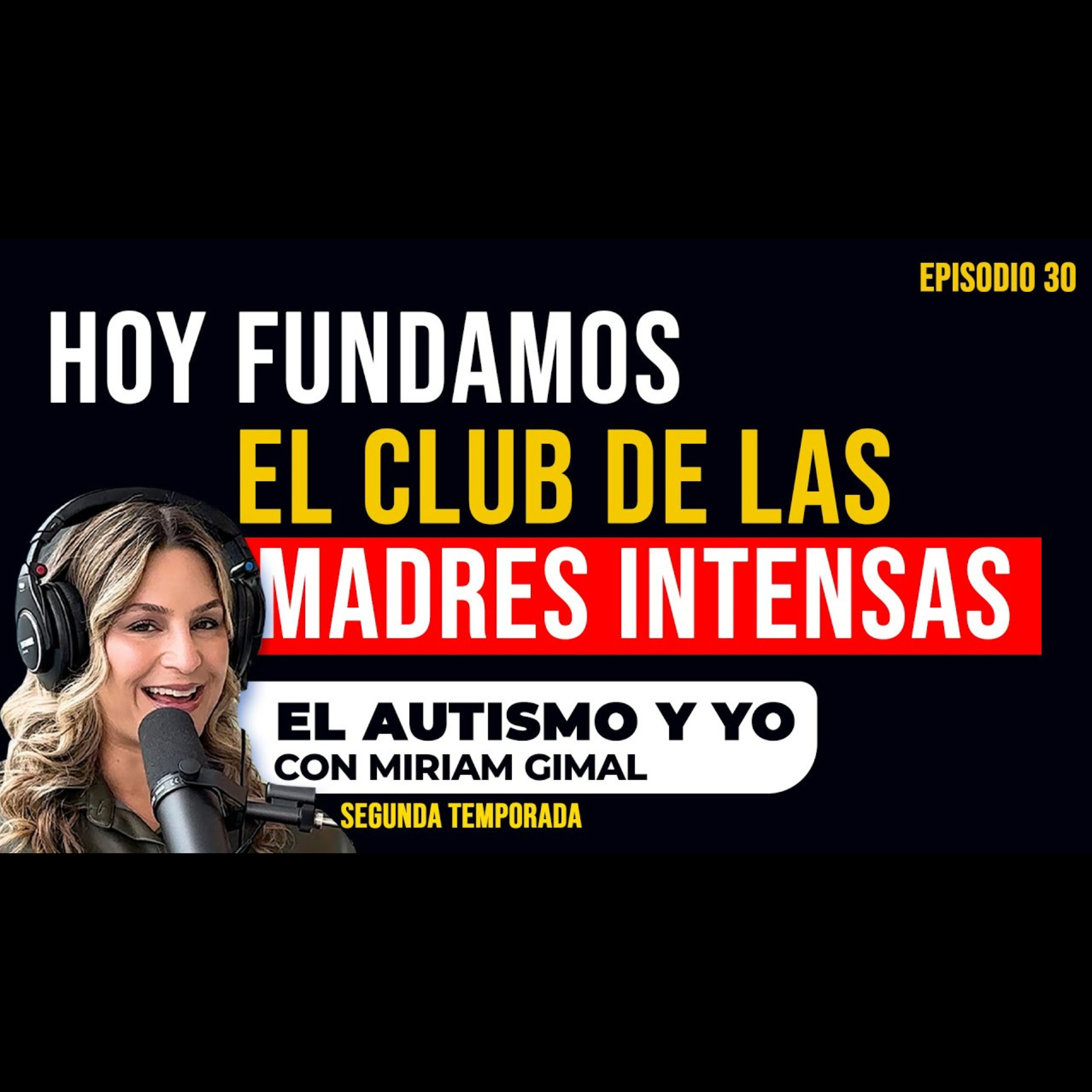 T2-E30: 👩🏻 Bienvenidos al club de las mamás intensas