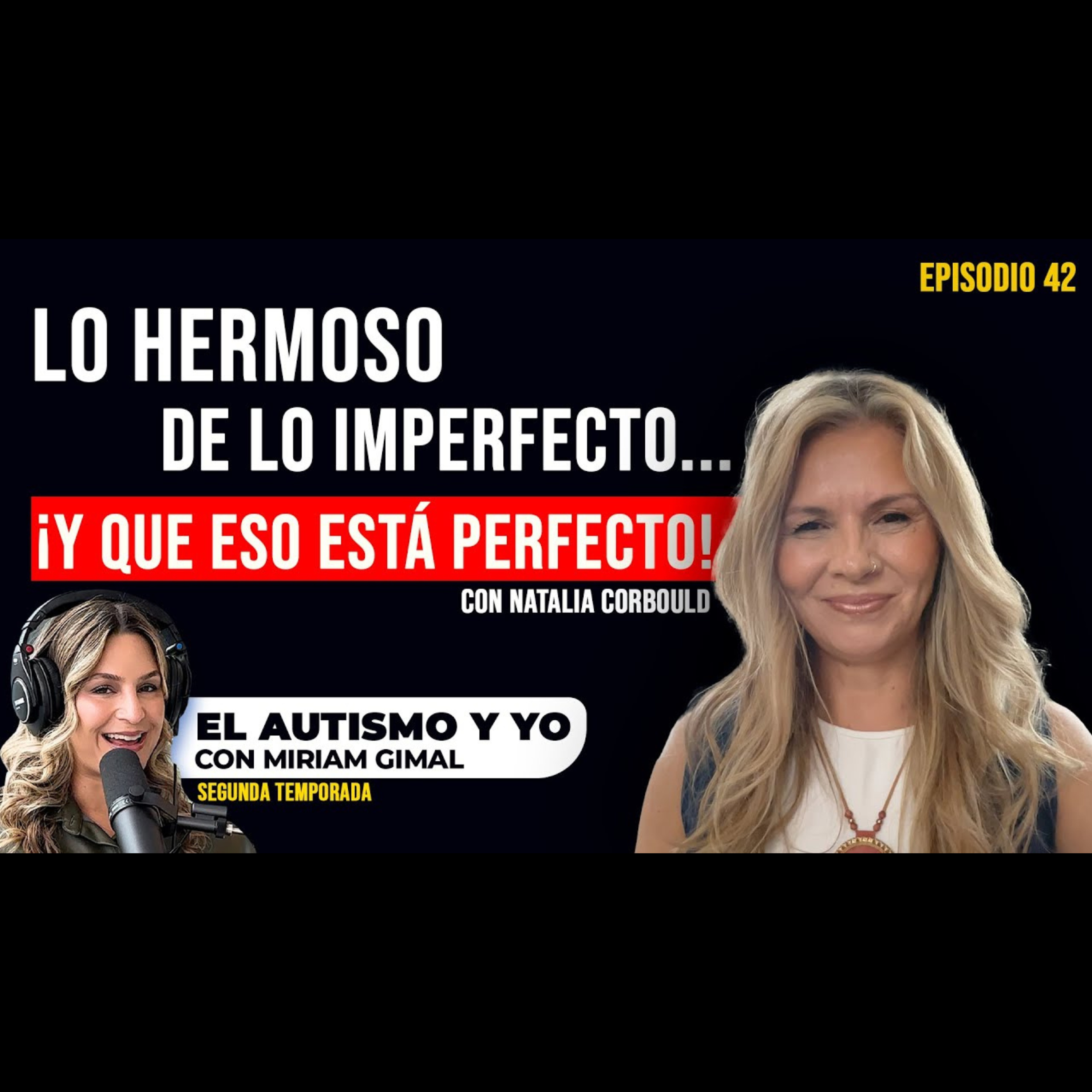 T2-E42: 💙🗺️ Maternidad y Autismo: Un Viaje de Amor | Con Natalia Corbould, mamá de Simón