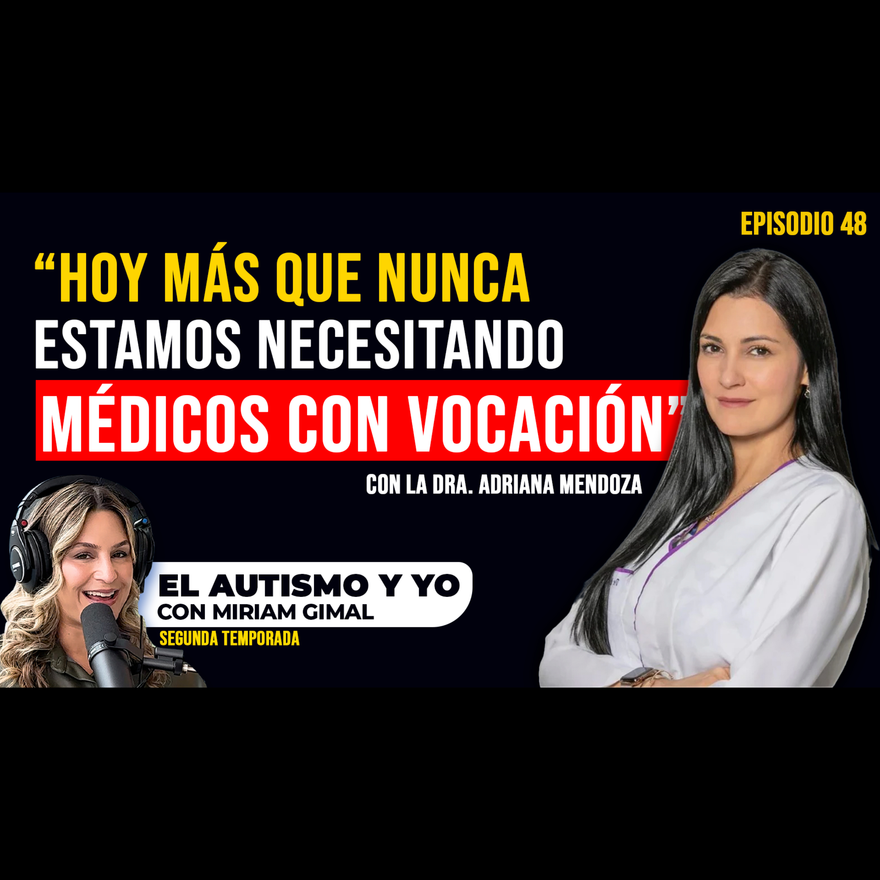 T2-E48: 👩🏻⚕️💙 "Siempre vi al autismo como algo lejano" | Con la Dra. Adriana Mendoza