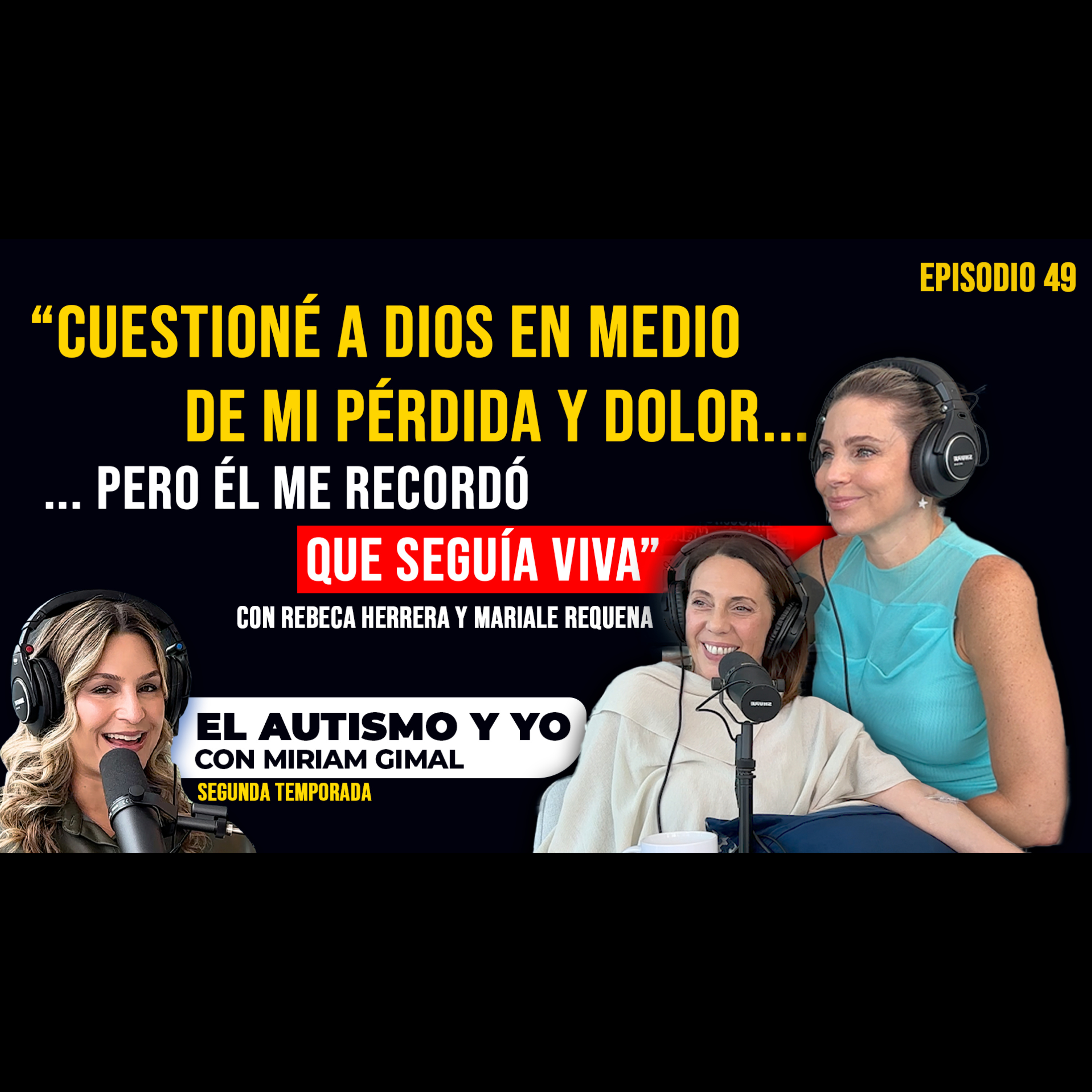 T2-E49: 💗 "Más que un día, tenemos que vivir un minuto a la vez" | Con Mariale Requena y Rebeca Herrera