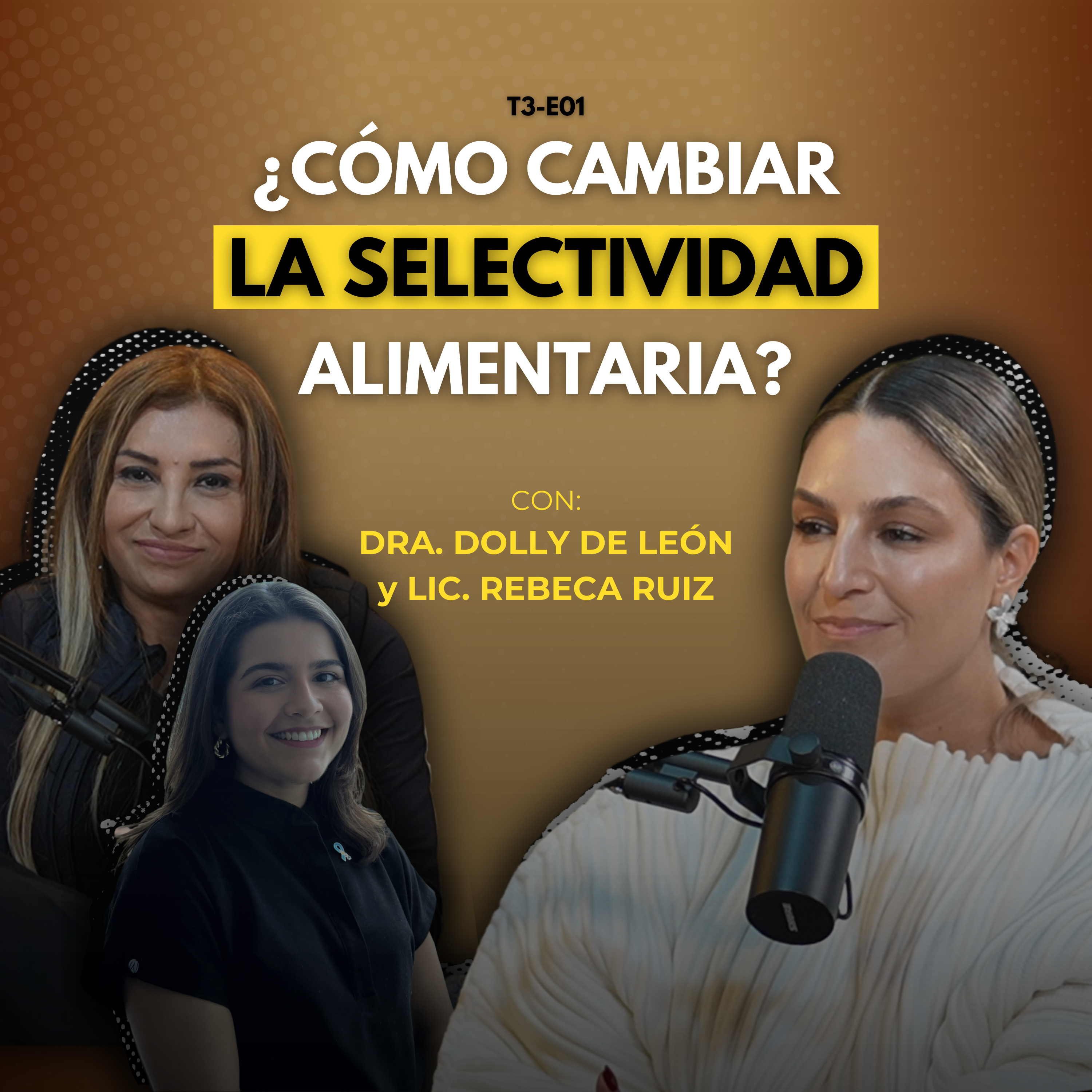 T3-E01: Dieta, autismo y selectividad, lo que nadie explica | Con la Dra. Dolly de León y la Lic. Rebeca Ruiz