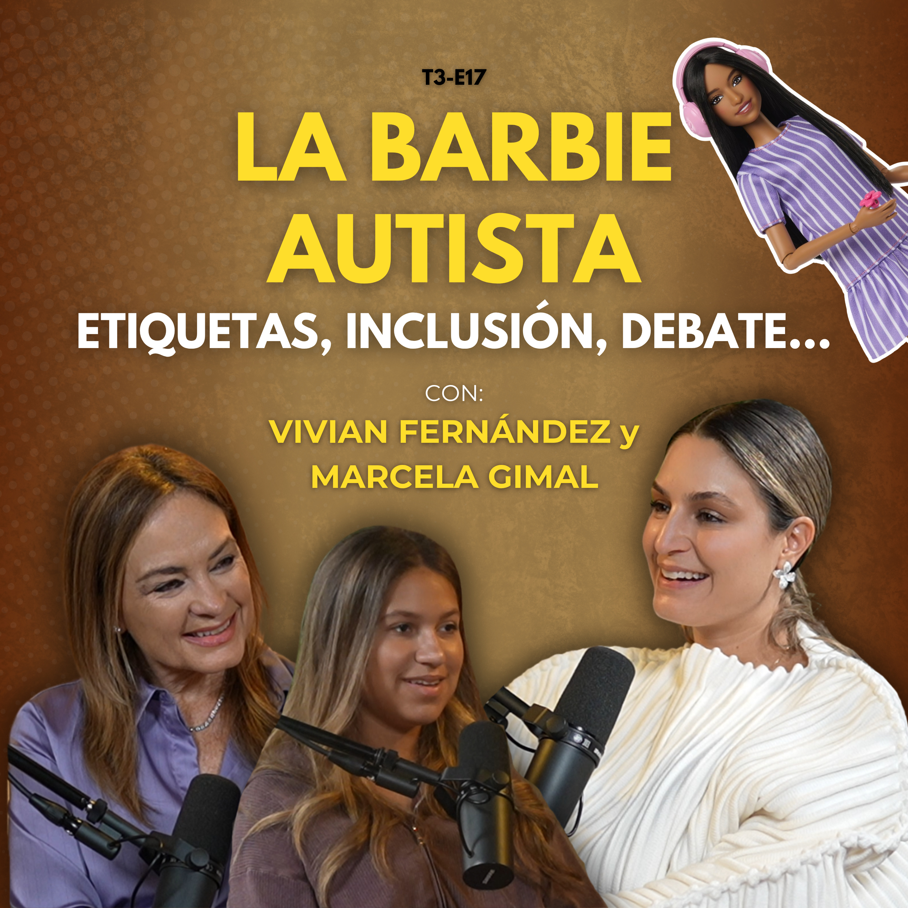 T3-E17: La Barbie autista, ¿inclusión real? | Con Vivian Fernández de Torrijos y Marcela Gimal