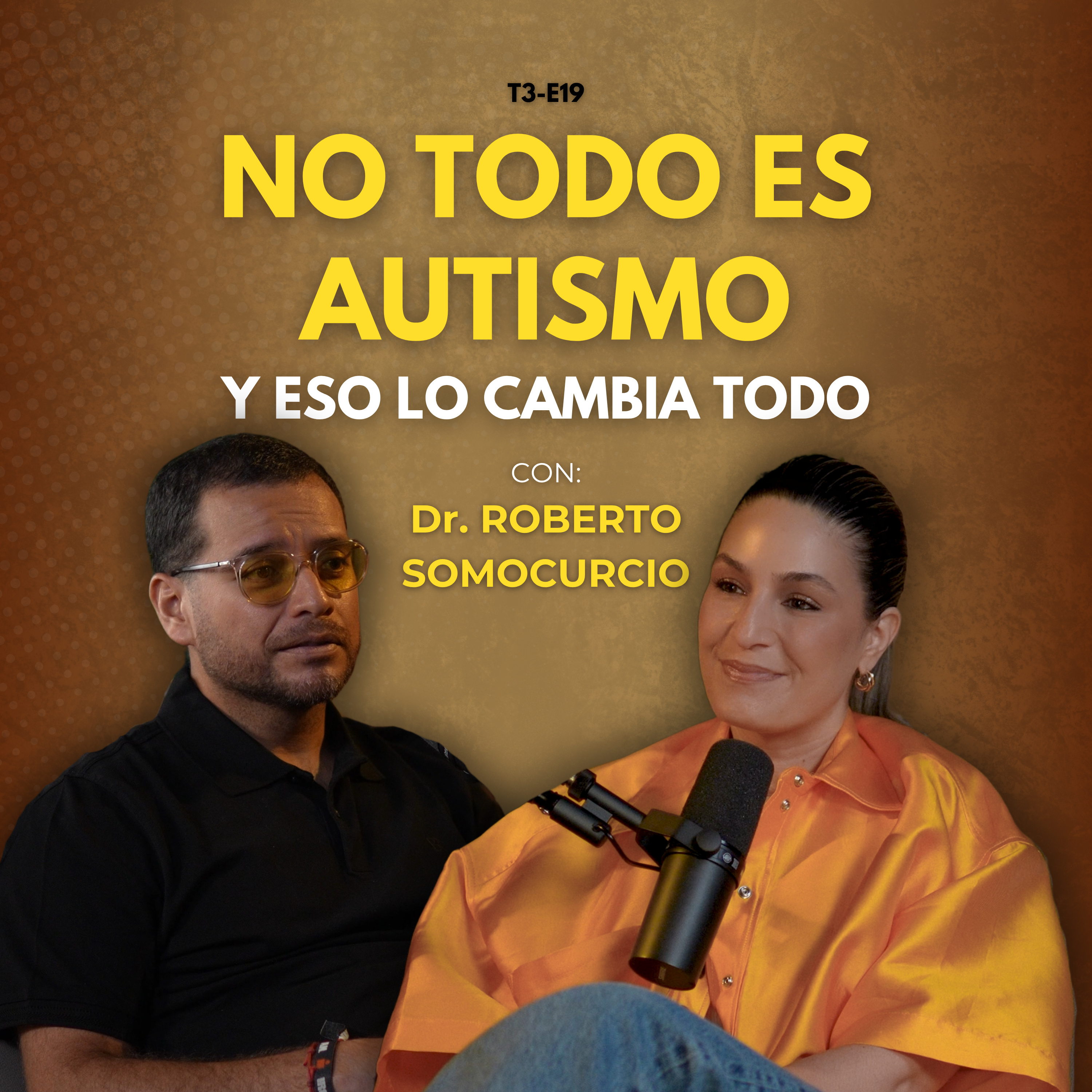 T3-E19: No todo es autismo | Con el Dr. Roberto Somocurcio