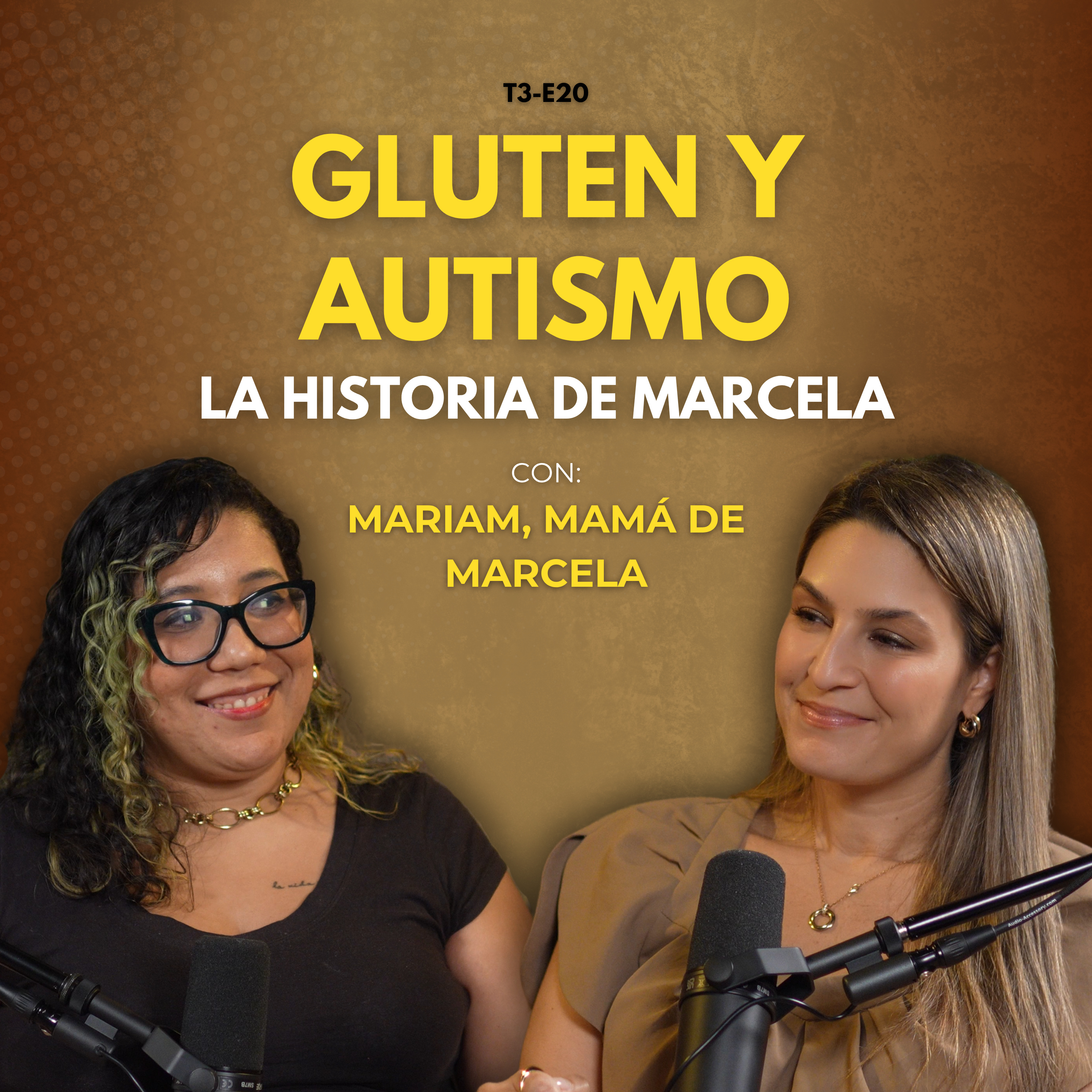 T3-E20: "Mi hija cambió cuando eliminamos el gluten" | Con Mariam, mamá de Marcela