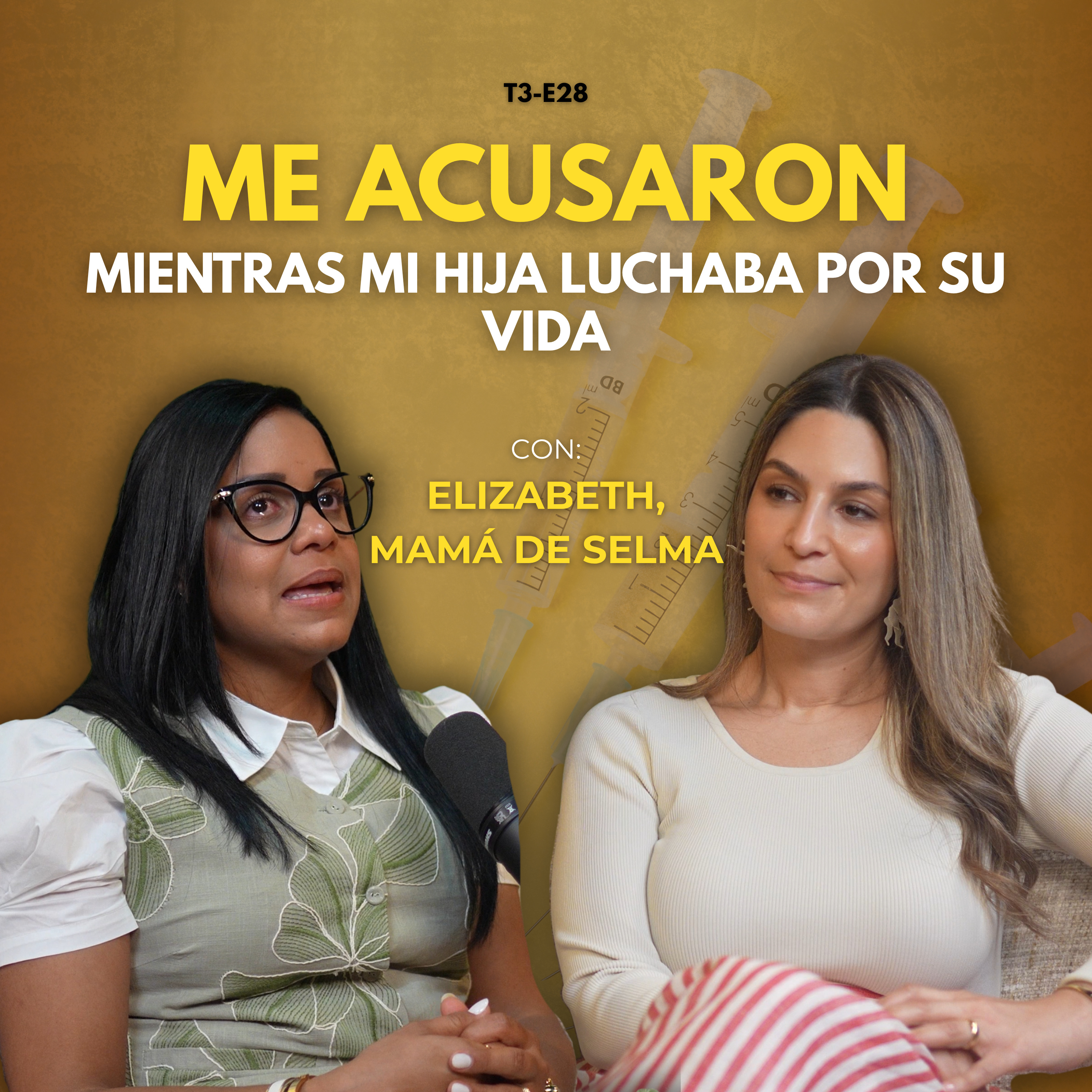 T3-E28: "Mi hija terminó con el intestino roto... y me acusaron a mí" | Con Elizabeth, mamá de Selma