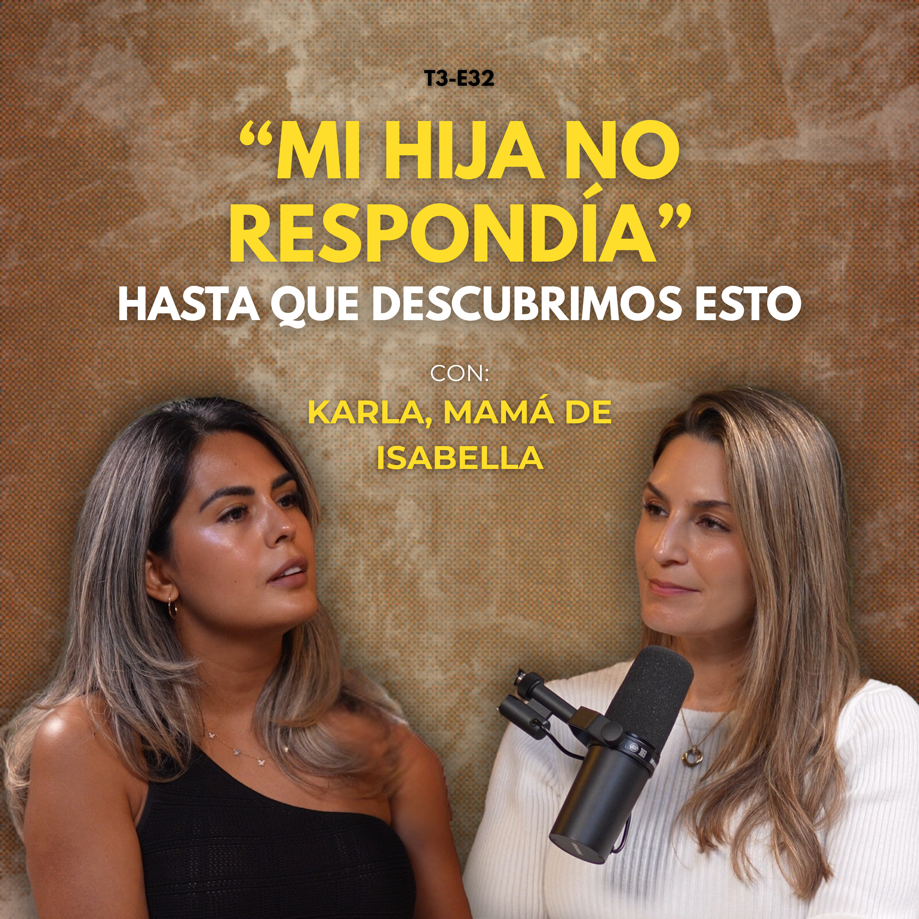 T3-E32: El duro diagnóstico de Isabella y cómo la recuperamos | Con Karla, mamá de Isabella