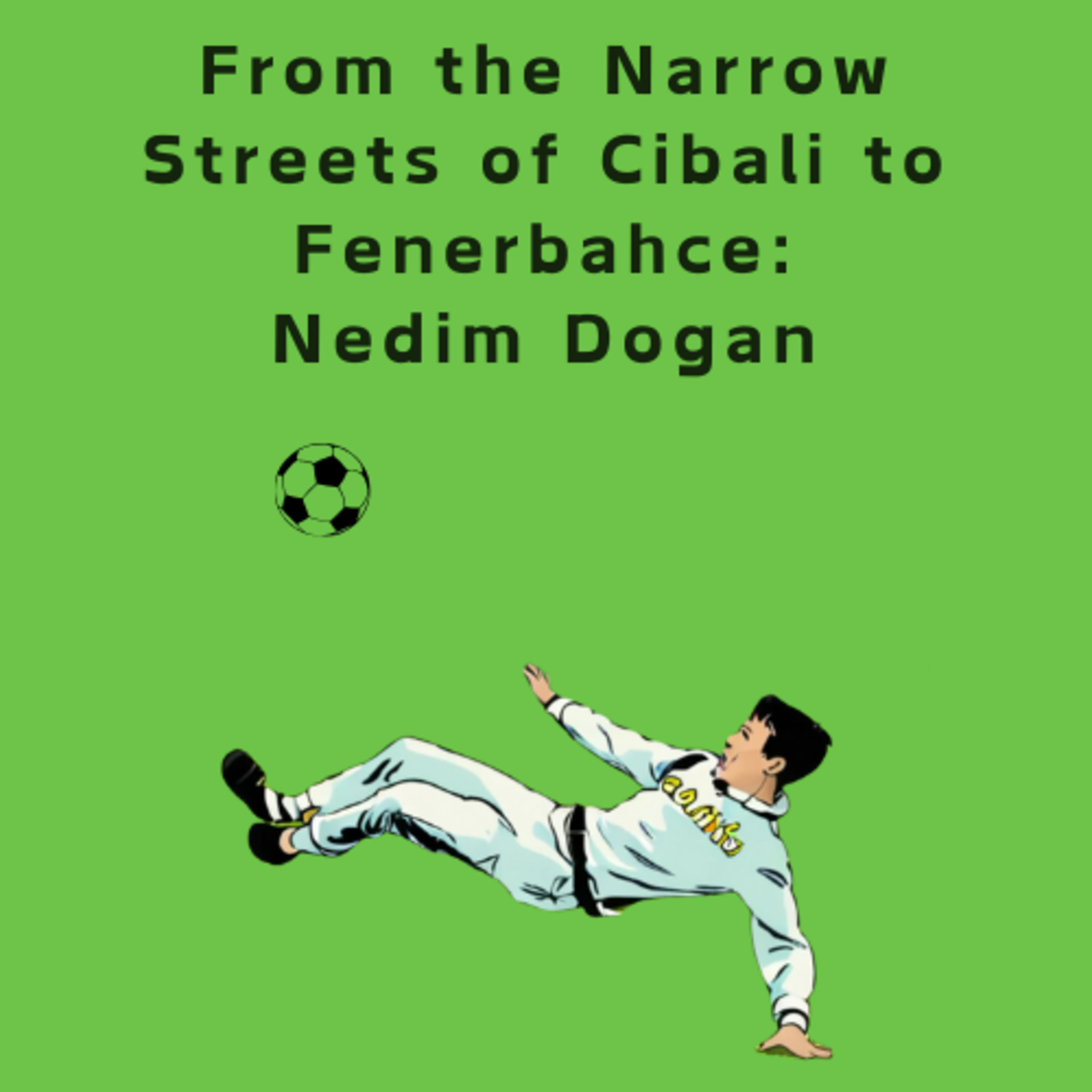#Episode1 From the Narrow of Cibali to Fenerbahce: Nedim Dogan episode artwork