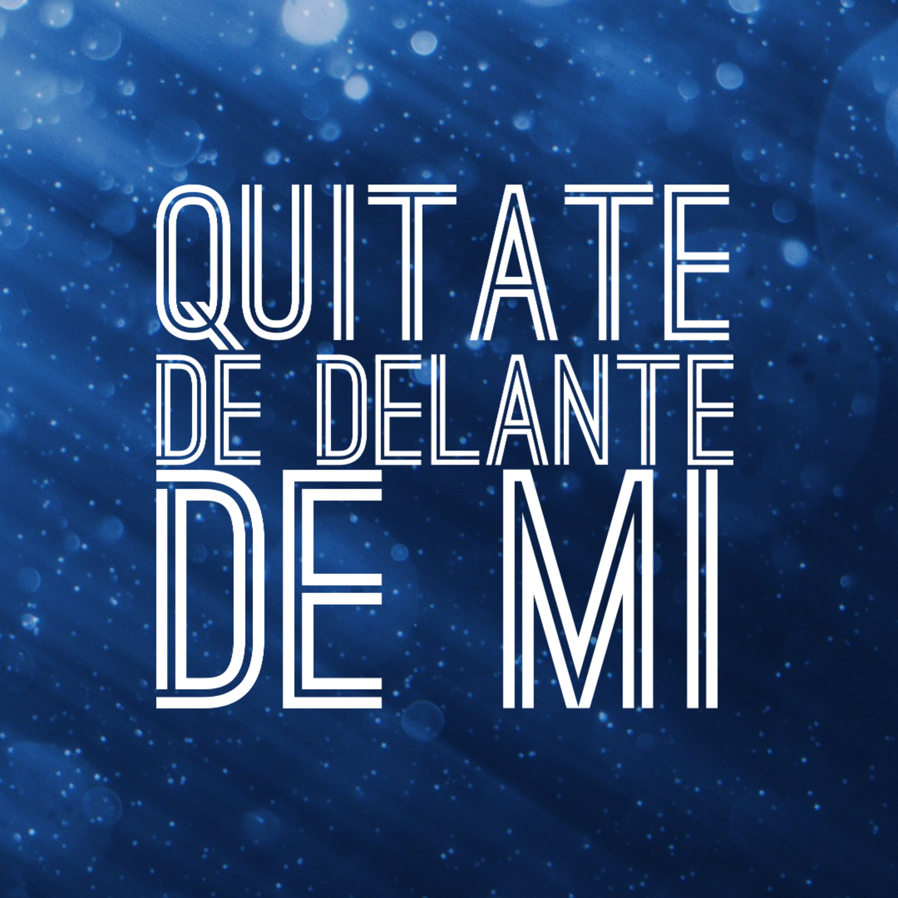 Quitate De Delante De Mi