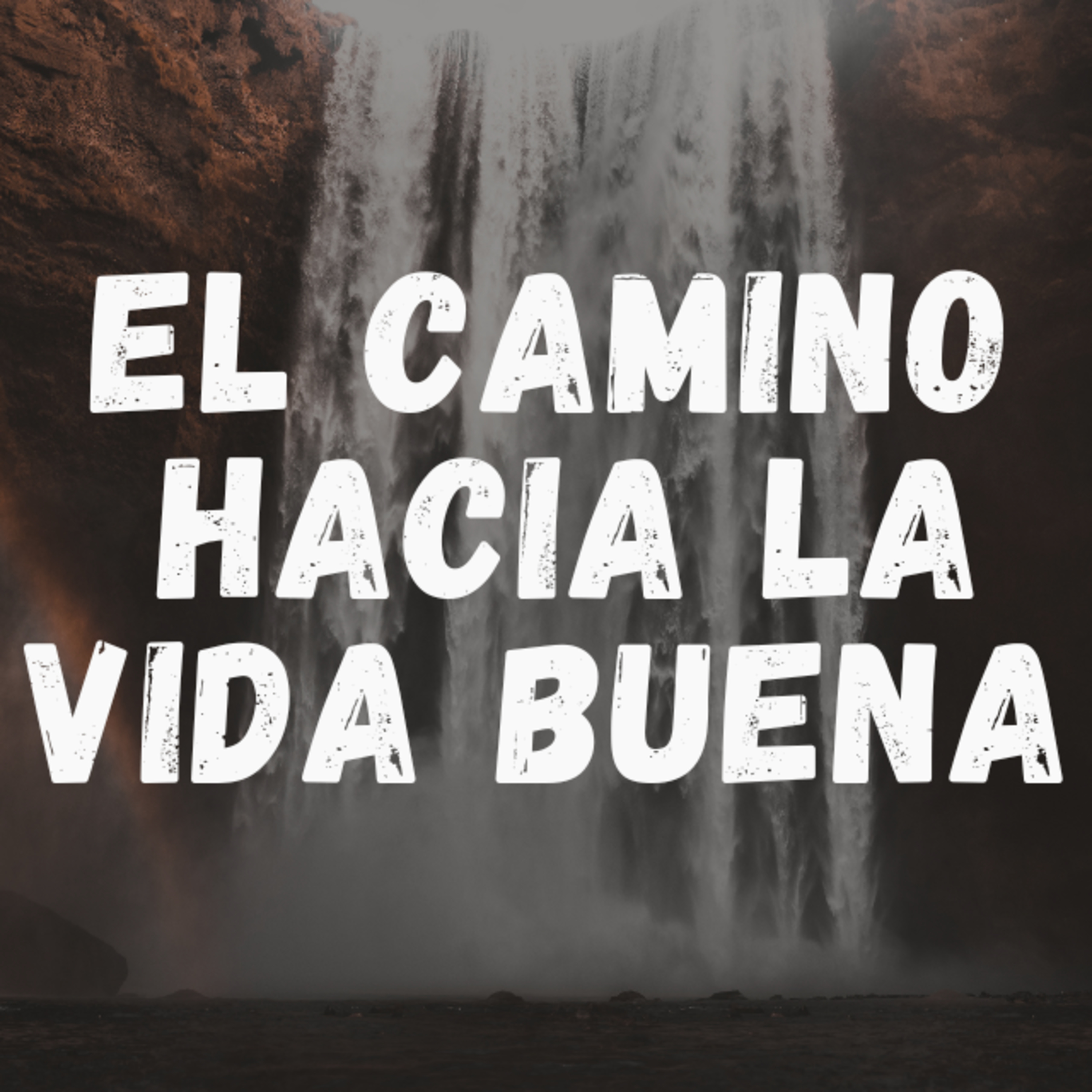 El Camino Hacia La Vida Buena