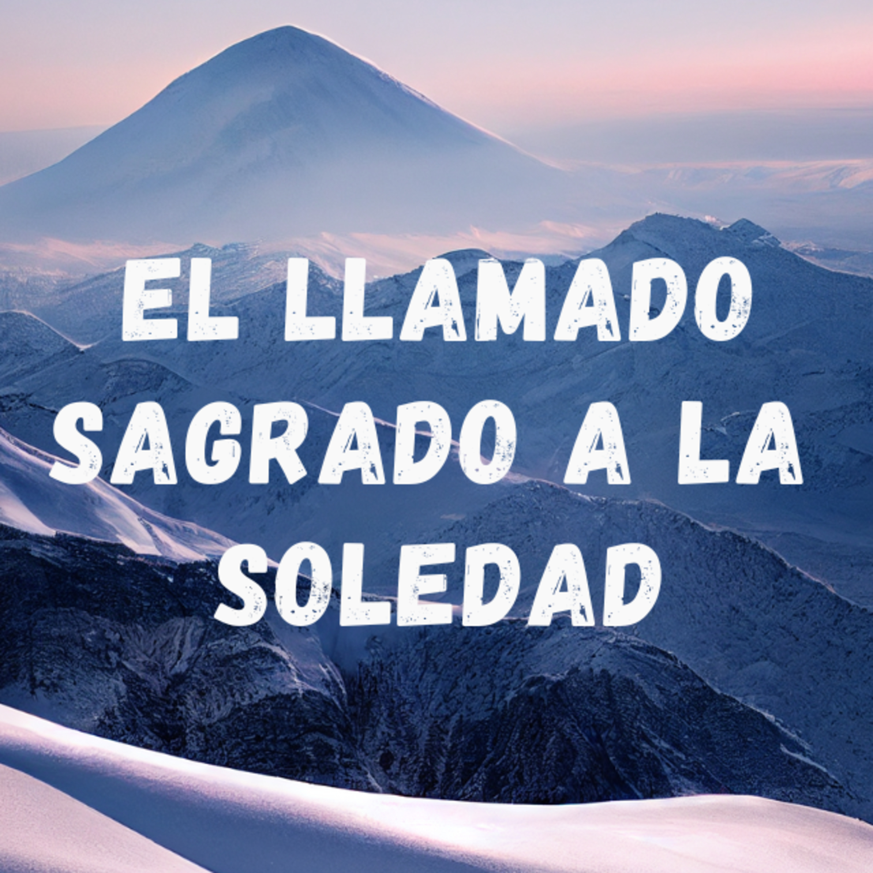 El Llamado Sagrado a la Soledad