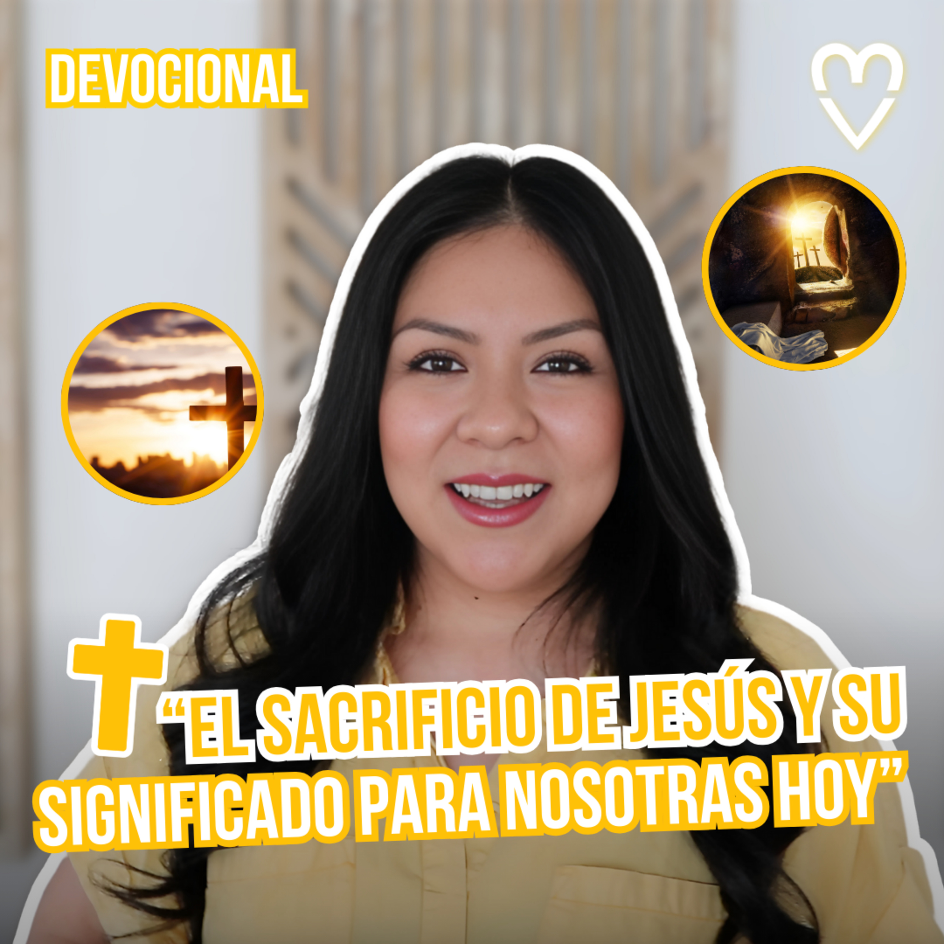 REFLEXIÓN | El Sacrificio de Jesús y su Significado para Nosotras Hoy - Diana Blanquel