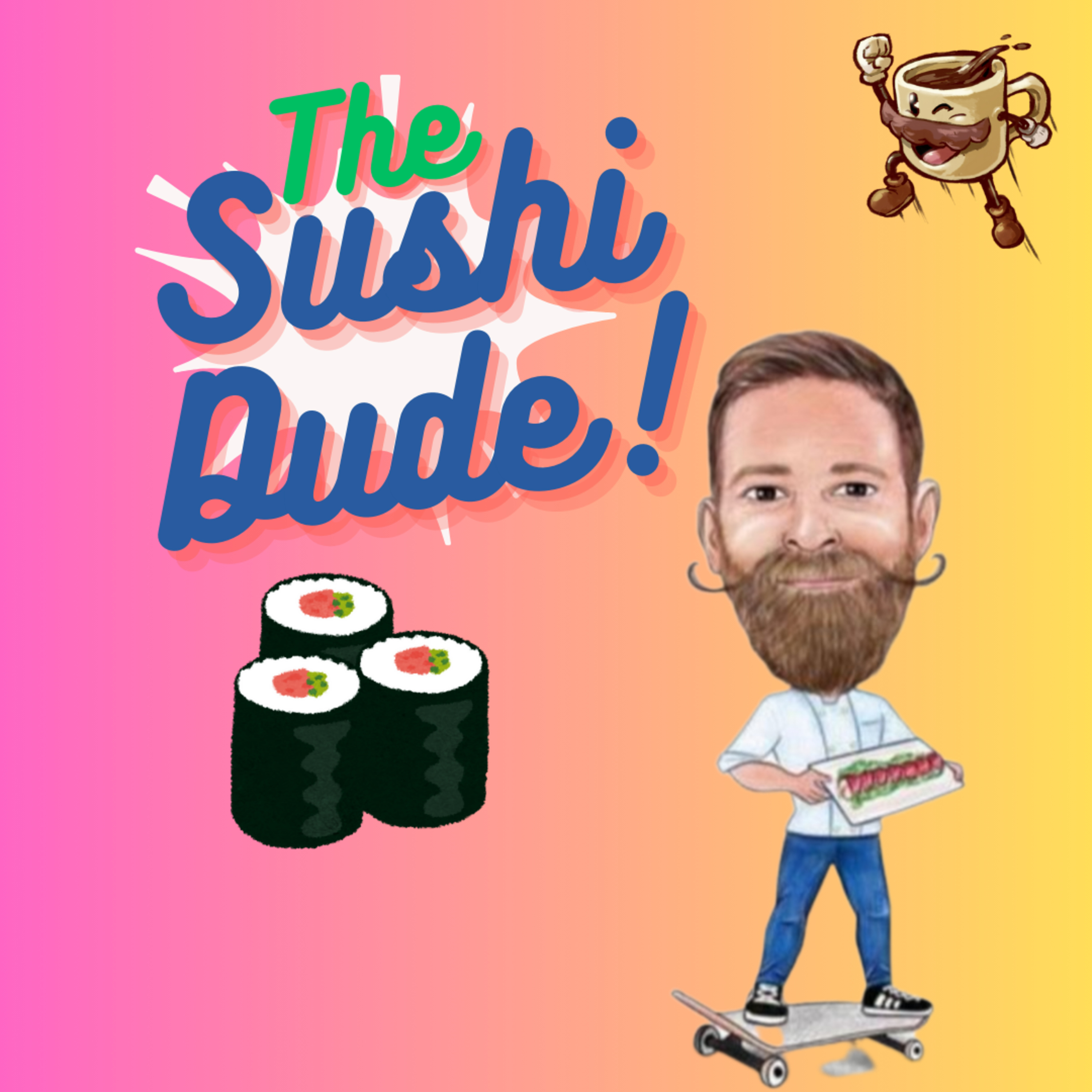 Viral Chef THE SUSHI DUDE chats with the Mustaches Coffee Podcast! episode artwork