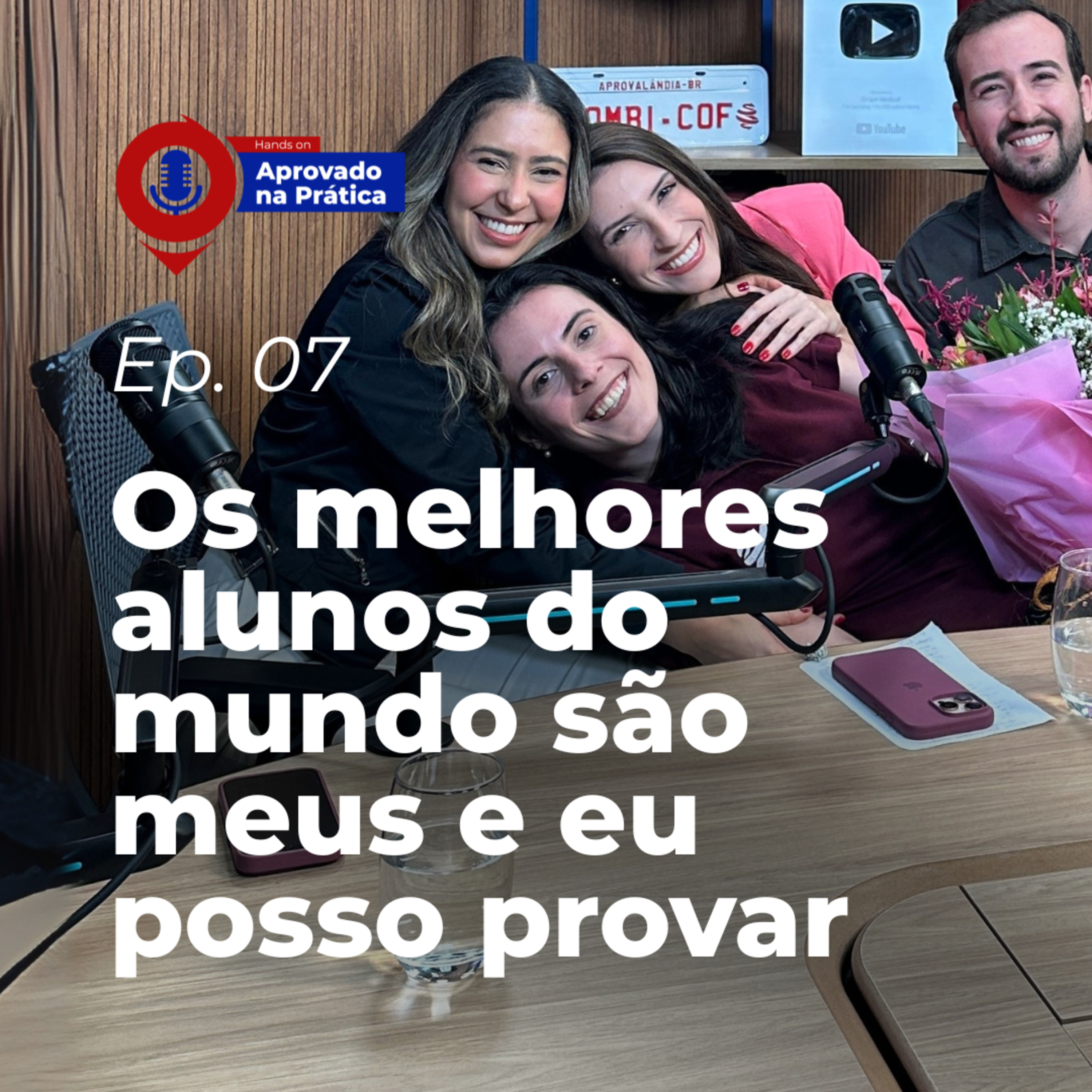 Aprovado na Prática | EP. 7 — Os Melhores Alunos do Mundo São os Meus e Eu Posso Provar