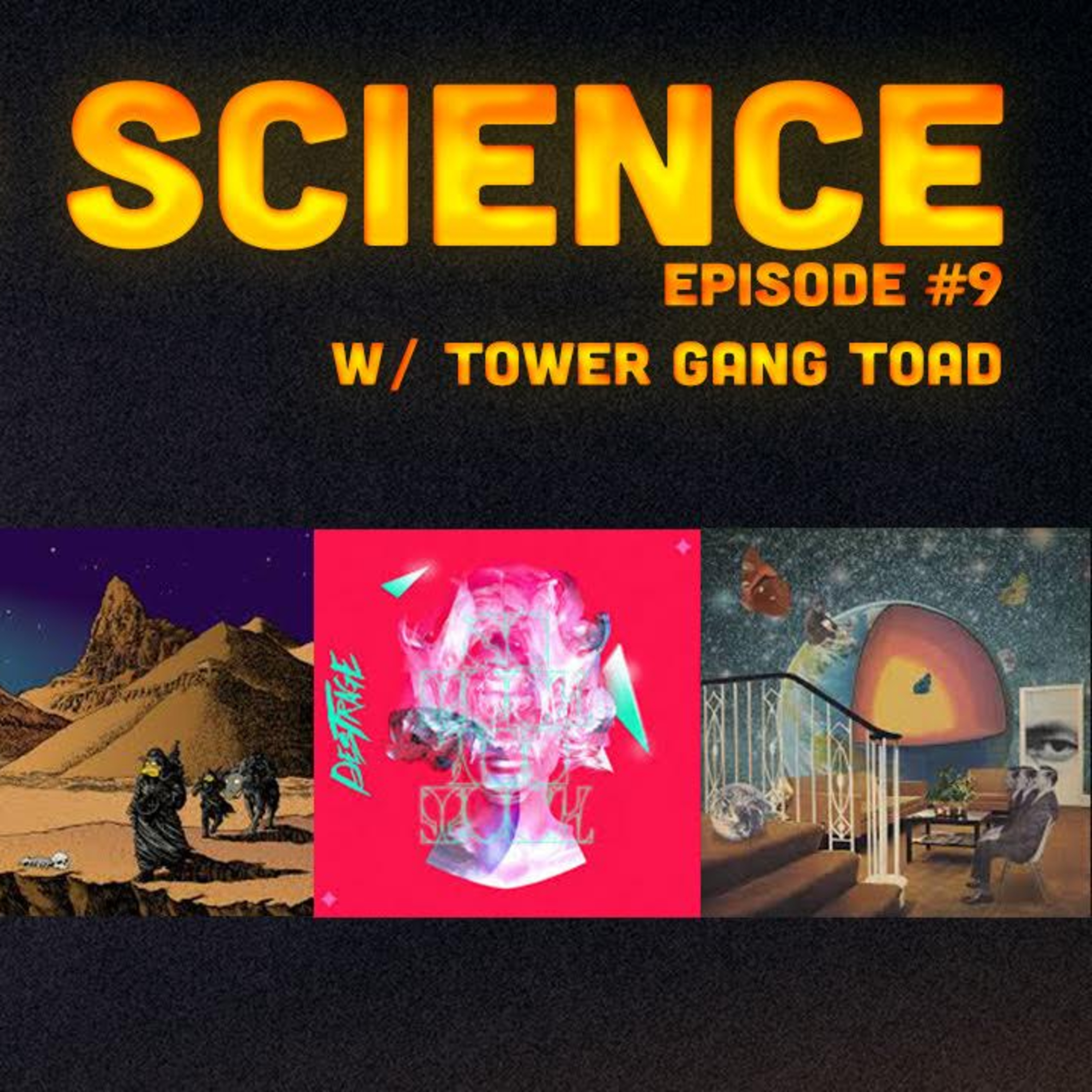 Sound Science #9 w/ Tower Gang Toad