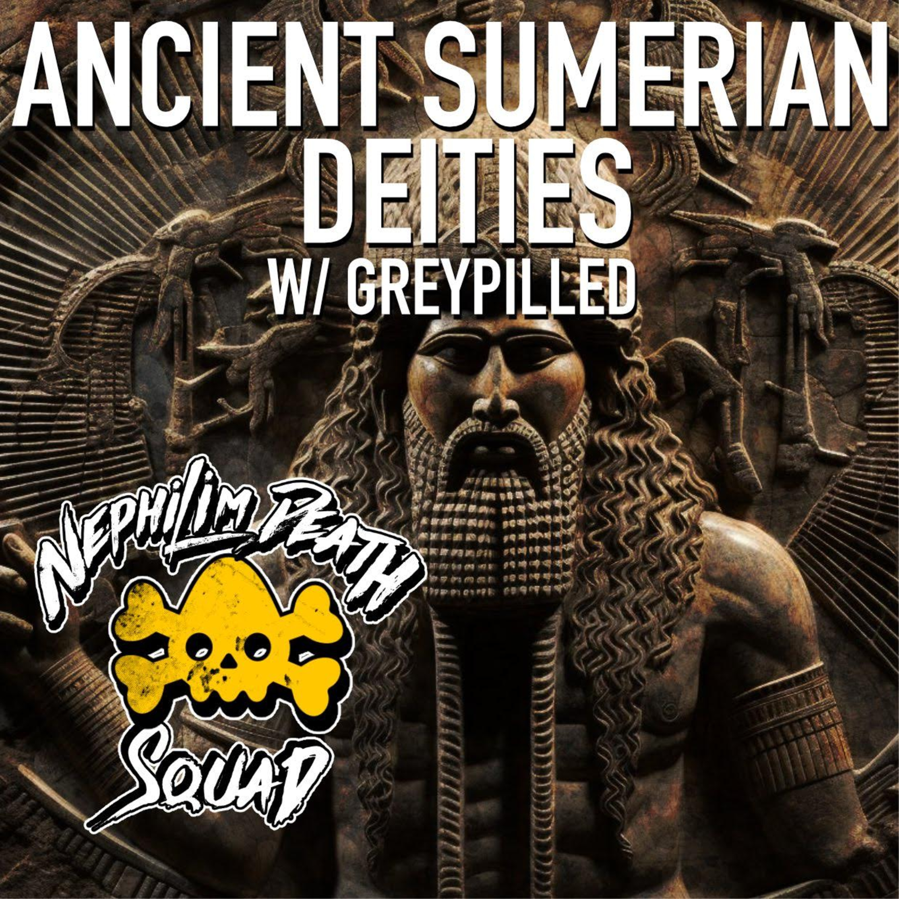 NEPHILIM DEATH SQUAD - Episode 110: Ancient Sumerian Deities w/ Greypilled