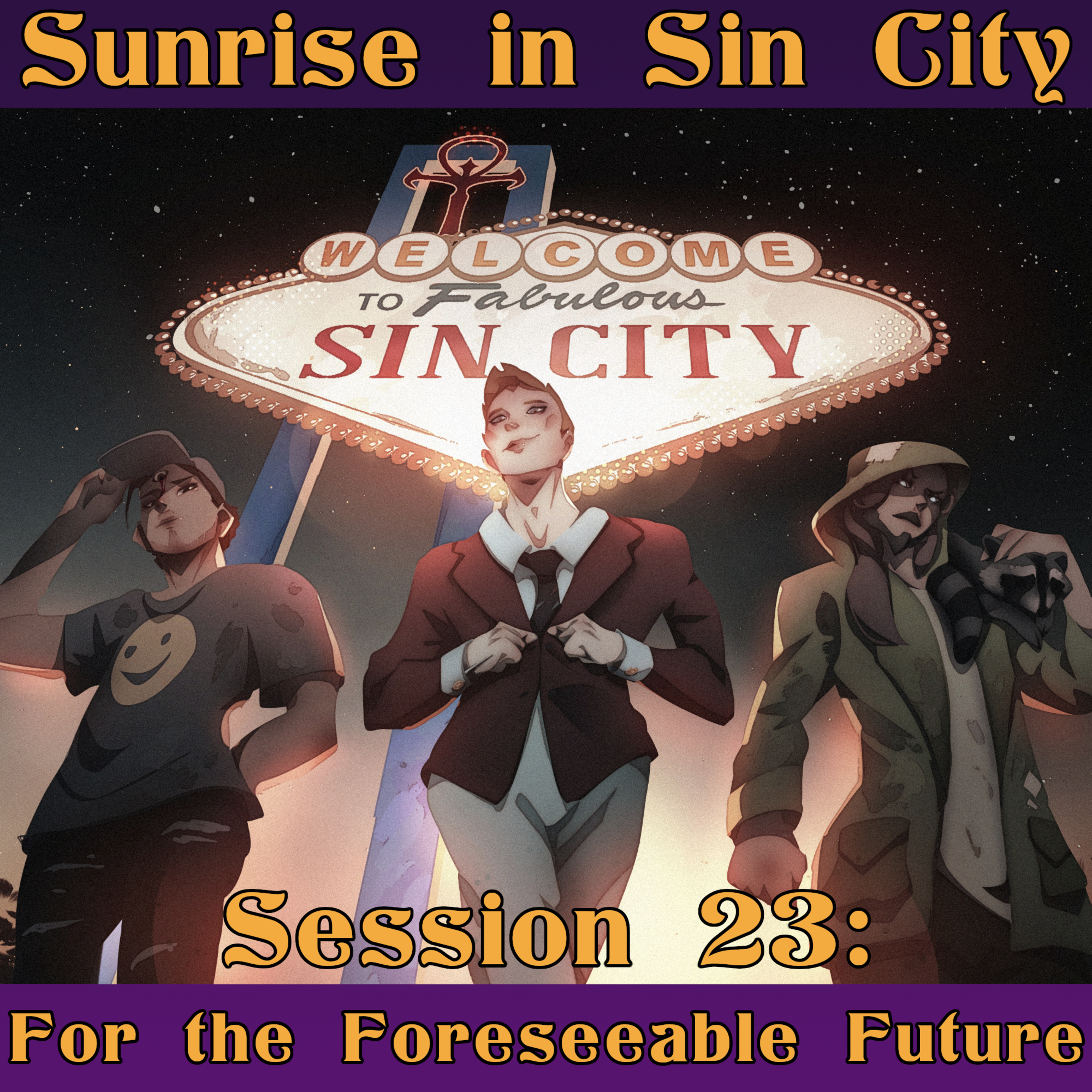 For the Foreseeable Future | Sunrise in Sin City – Session 22 | Vampire the Masquerade | The TableTalk Crew