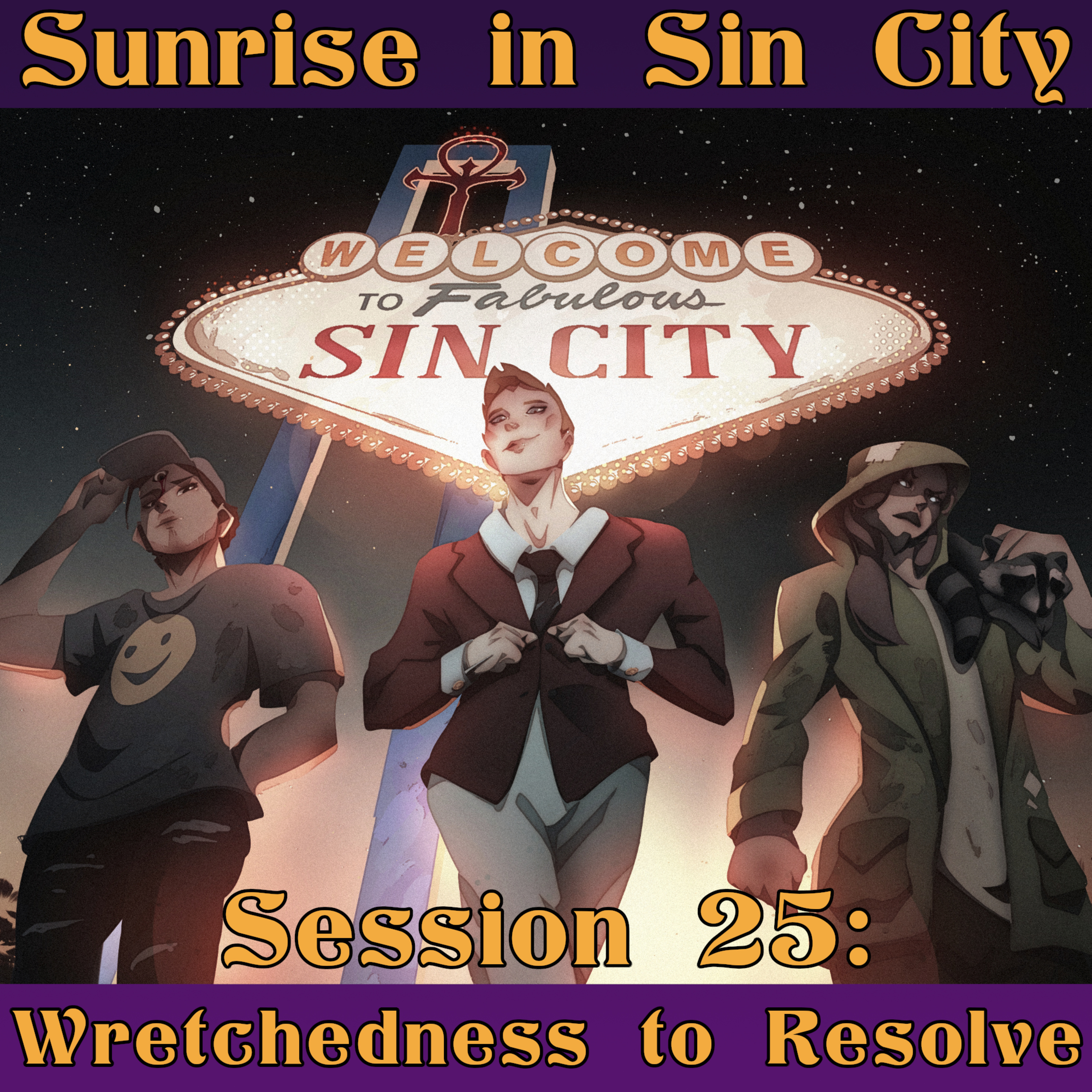 Wretchedness to Resolve | Sunrise in Sin City – Session 25 | Vampire the Masquerade | The TableTalk Crew