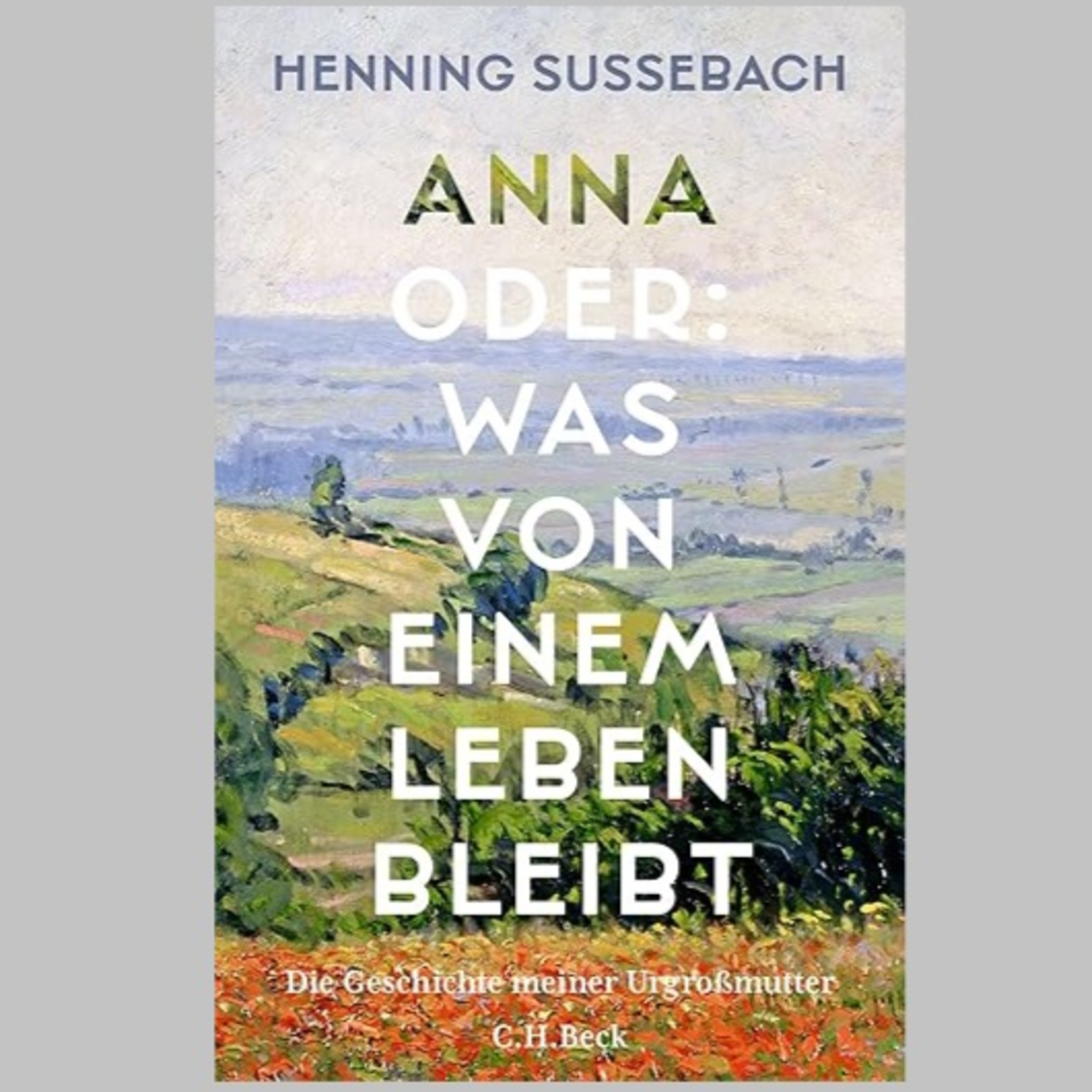 »Anna oder: Was von einem Leben bleibt«, Sachbuch-Roman von Henning Sußebach episode artwork