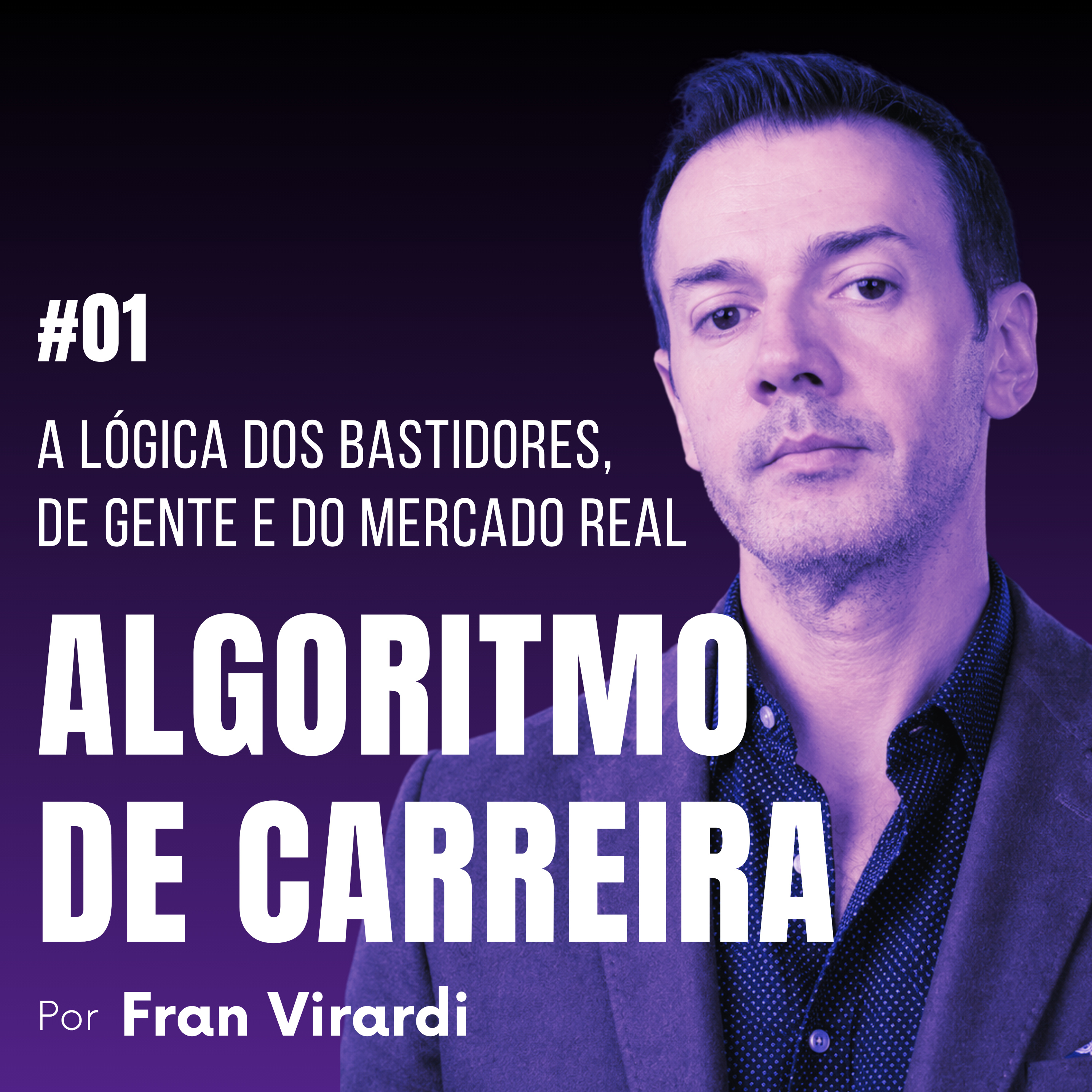 EP#001 - A LÓGICA DOS BASTIDORES, DE GENTE E DO MERCADO REAL episode artwork