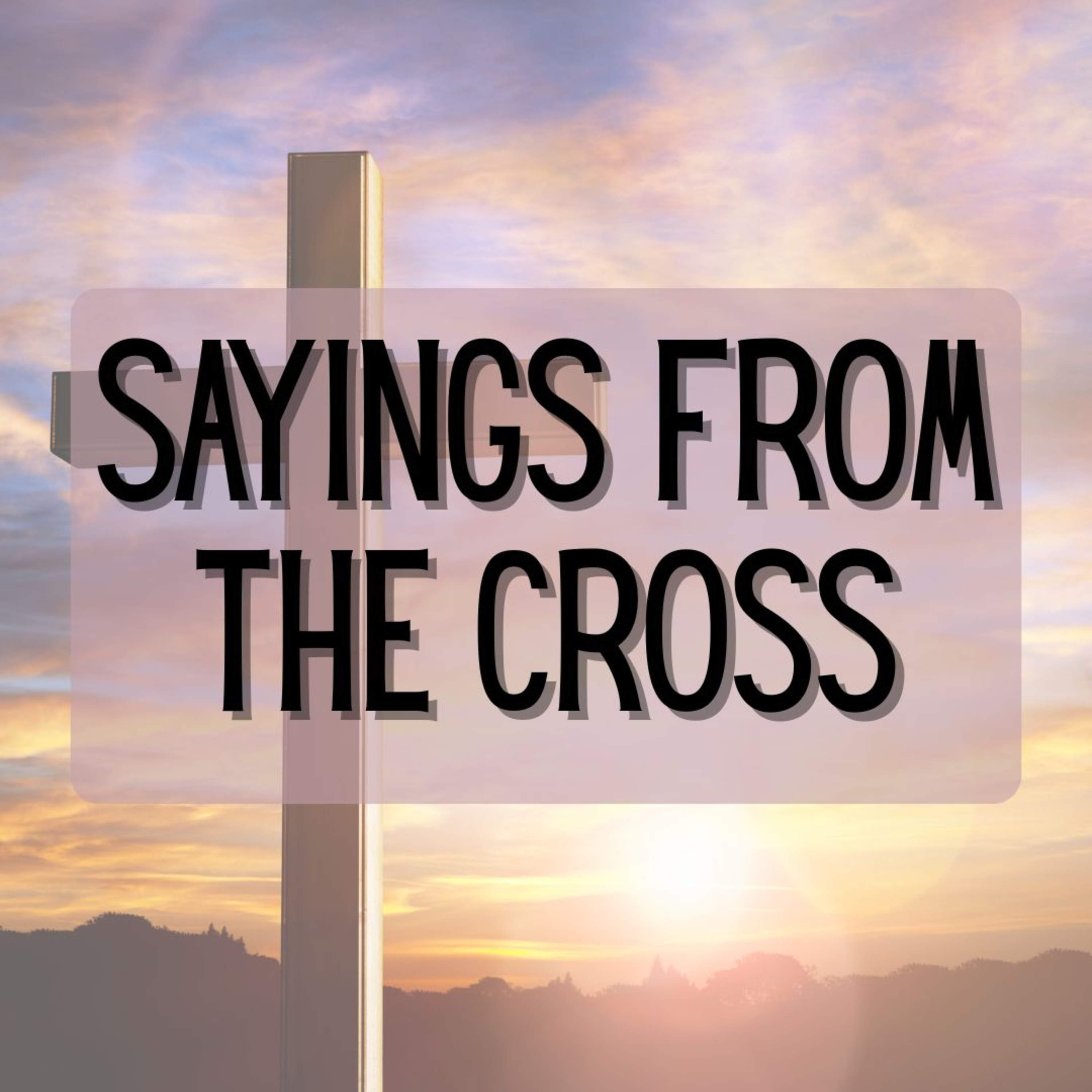 Sayings from the Cross | Today you will be with me in Paradise | Ian Copeman episode artwork