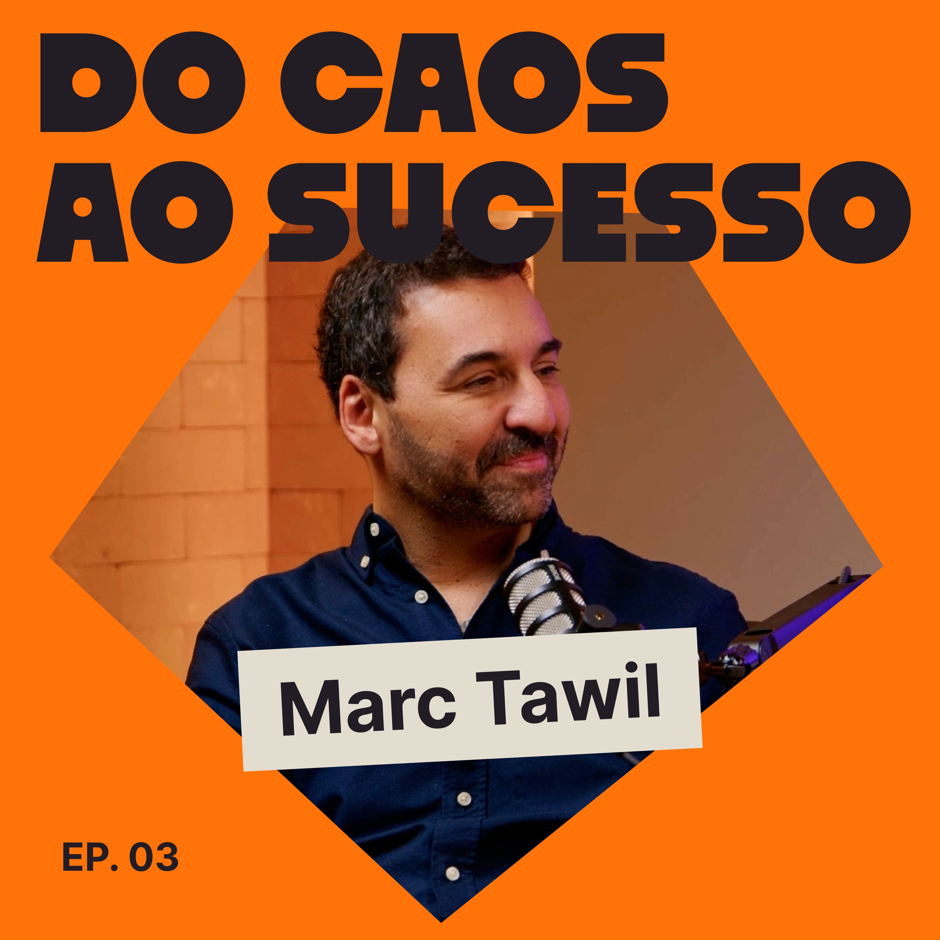 03 - Marc Tawil - O segredo das redes sociais para empreendedores de sucesso | Do Caos Ao Sucesso episode artwork