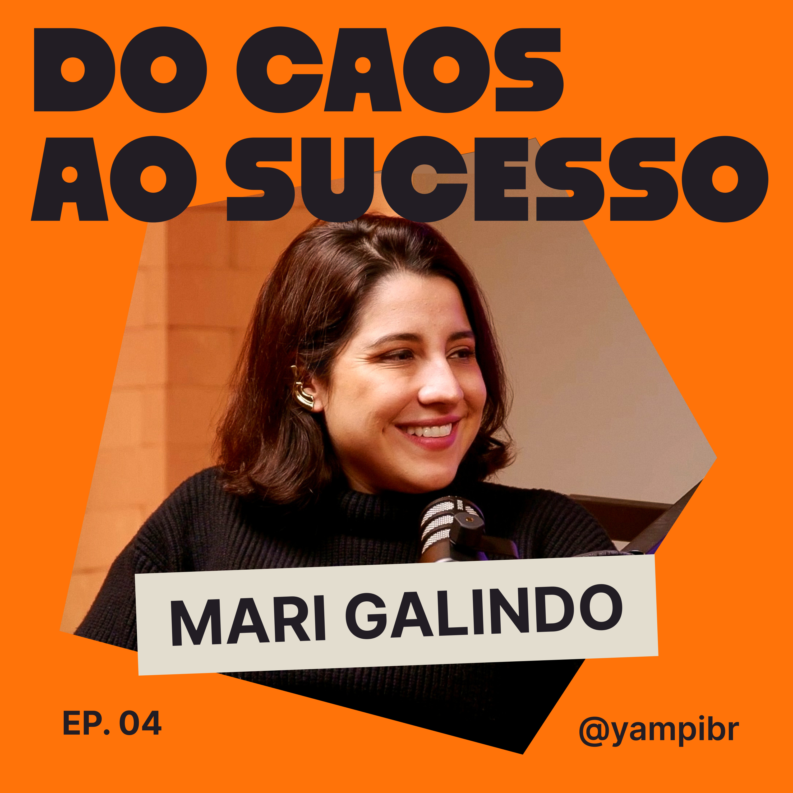 04 - Mari Galindo - Como criar conteúdo no TikTok para a Geração Z | Do Caos Ao Sucesso episode artwork