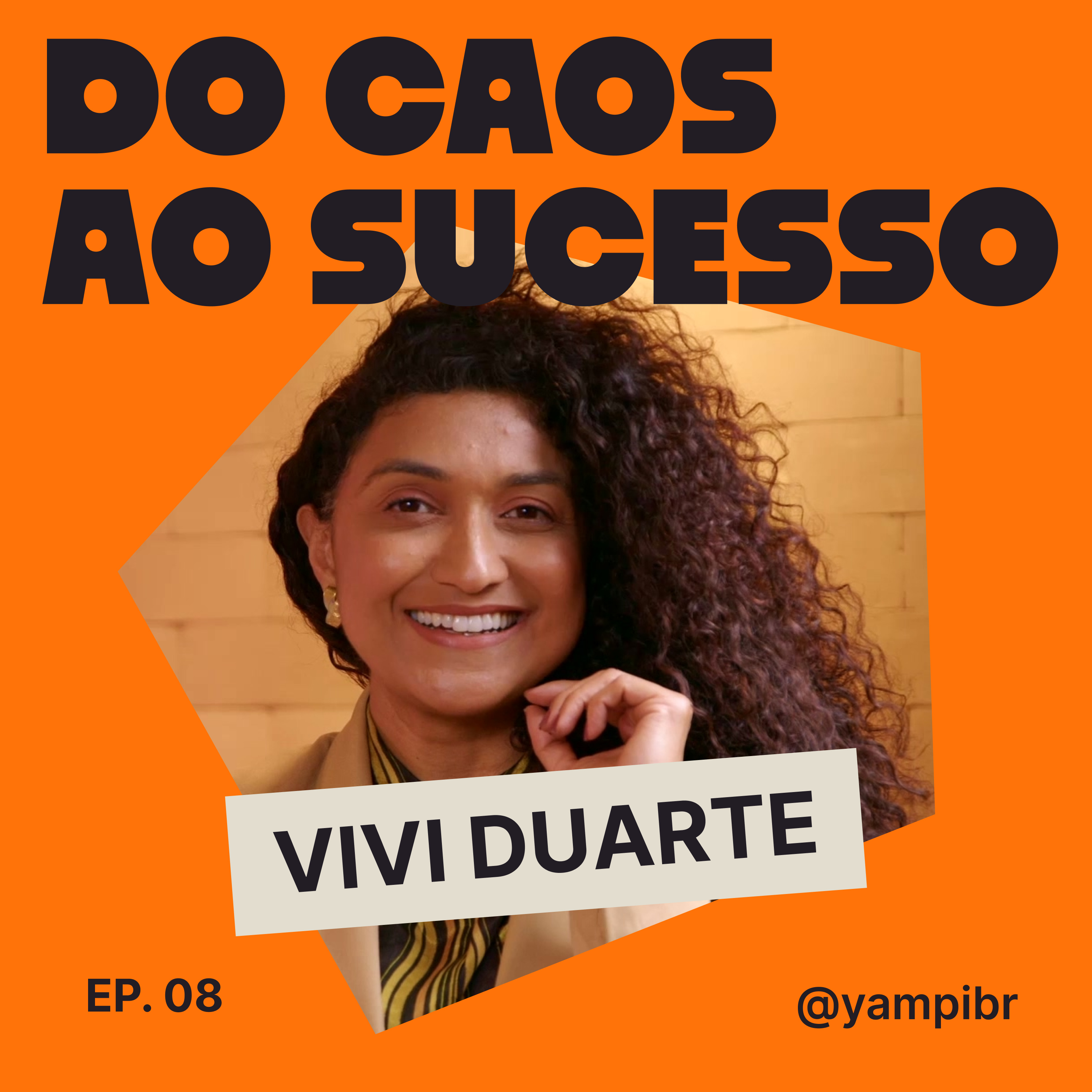 08 - Vivi Duarte – Representatividade que move o mercado | Do Caos ao Sucesso – EP08 episode artwork