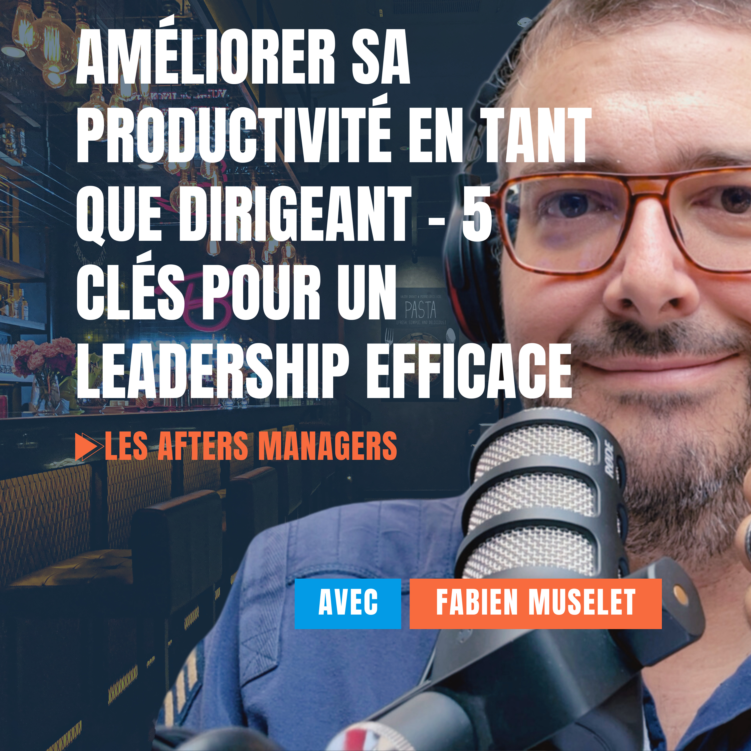 Améliorer sa productivité en tant que dirigeant - 5 clés pour un leadership efficace episode artwork