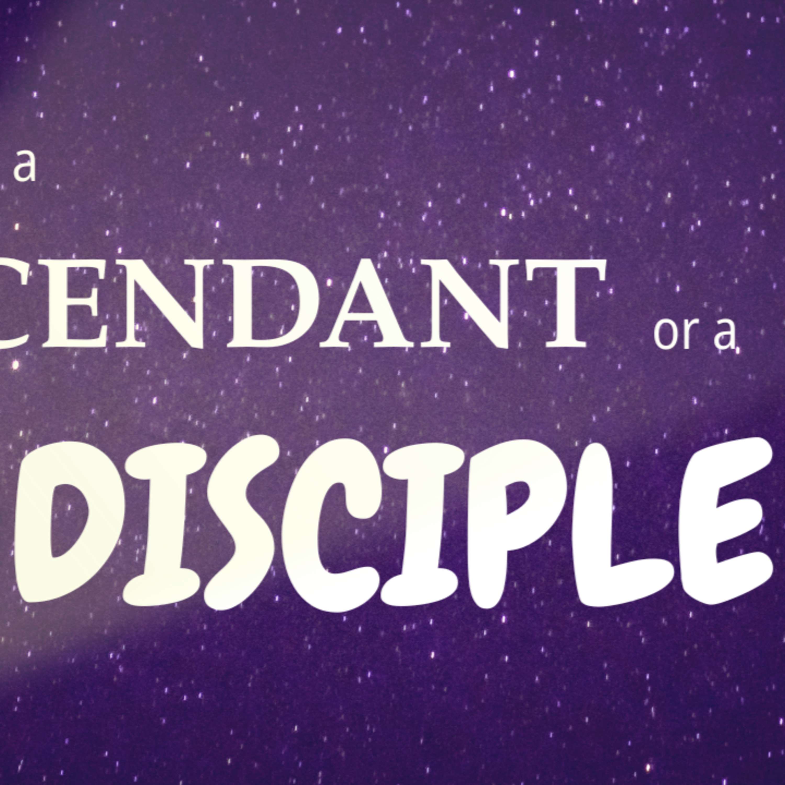 Living as a Descendant or a Disciple? episode artwork