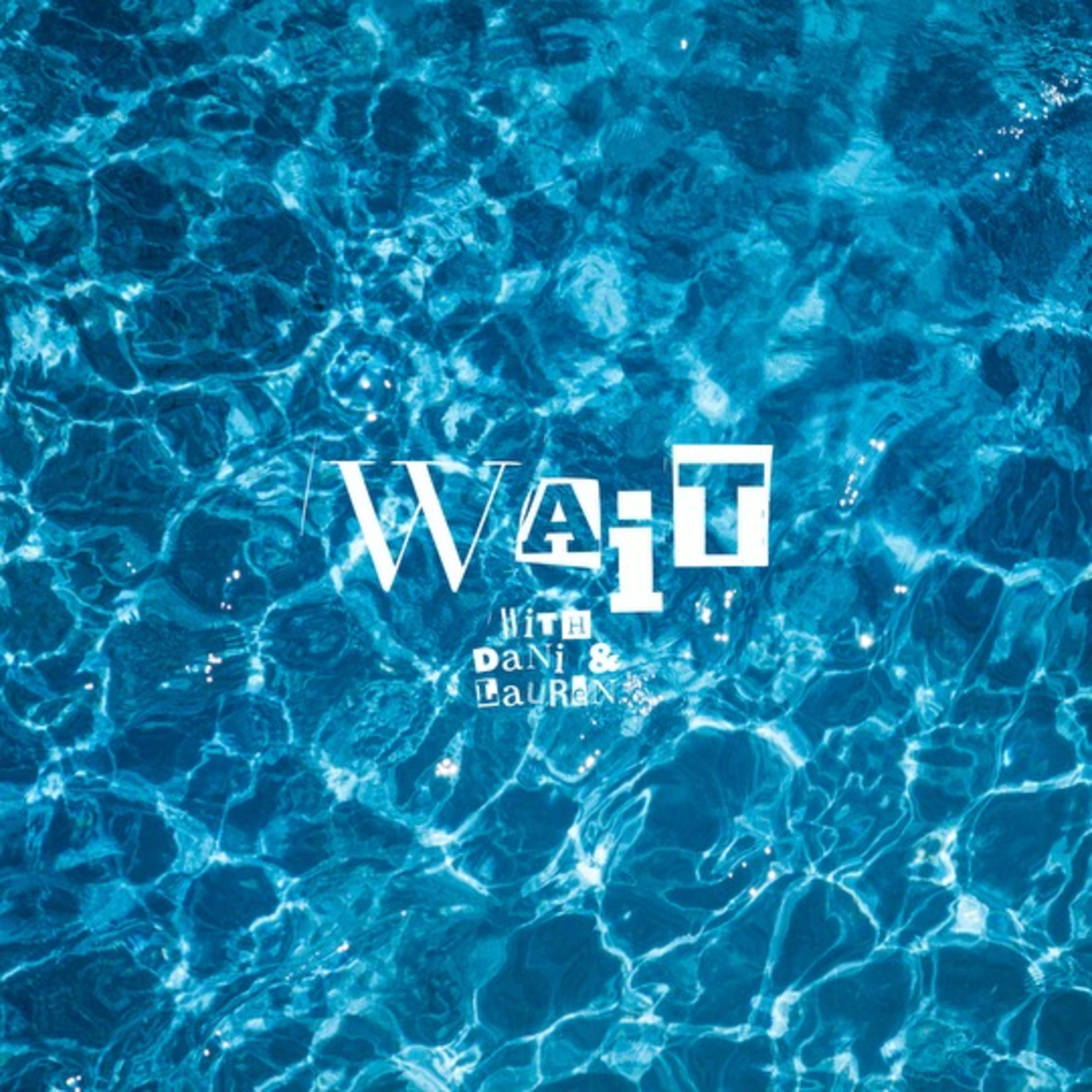WAIT! with Dani and Lauren