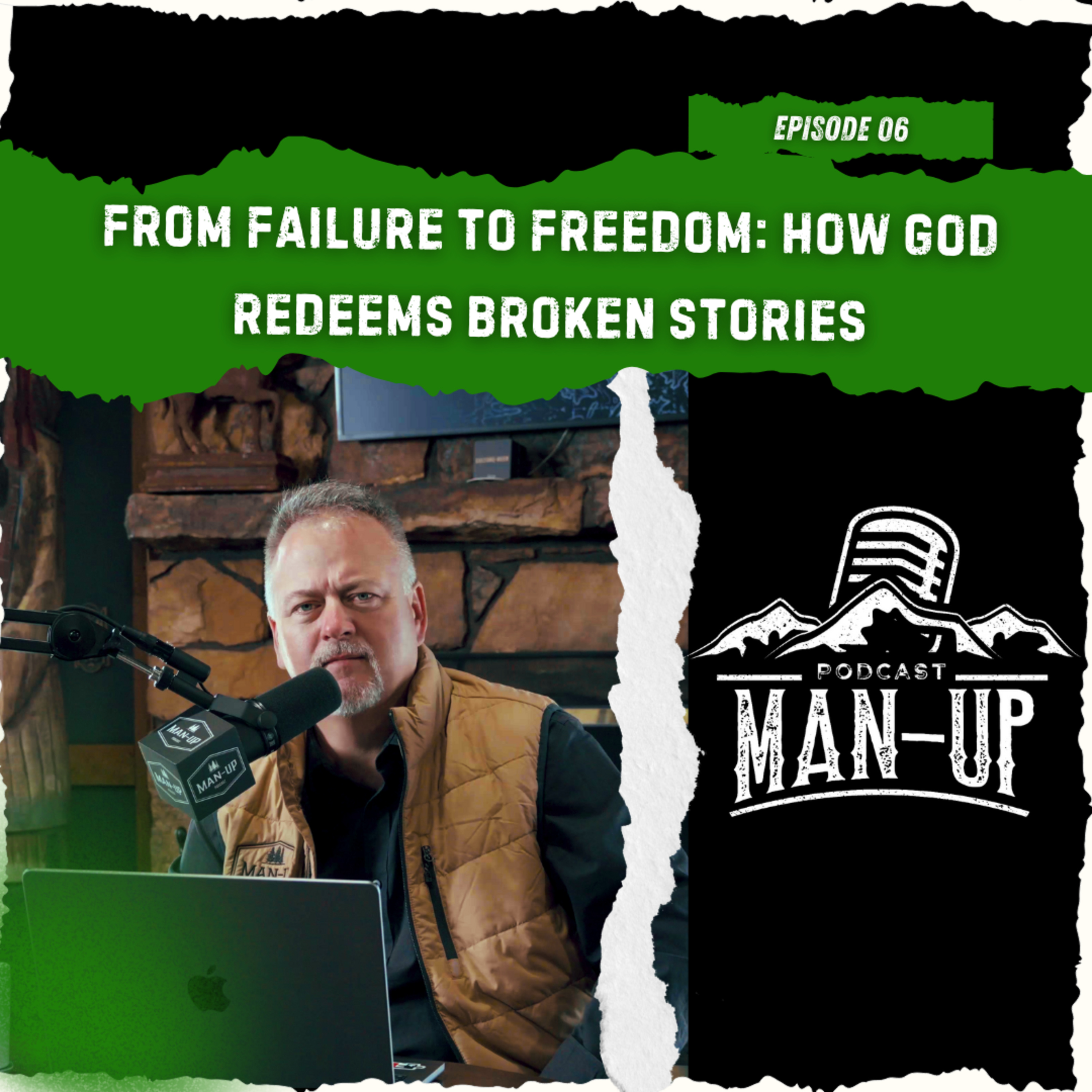 MAN-UP Ep. 6 - Failure to Freedom : How God Redeems Broken Stories episode artwork