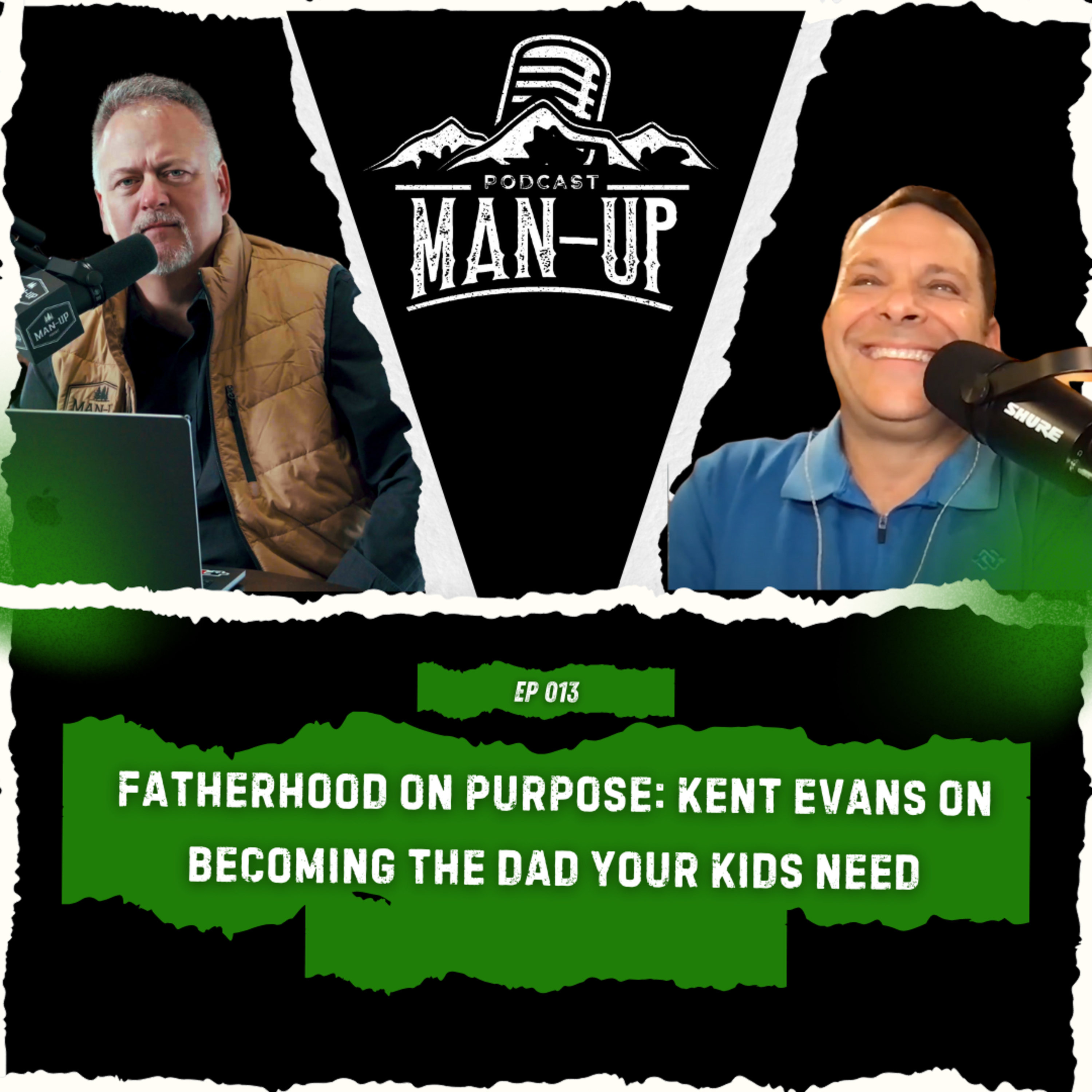 EPISODE 13 - Fatherhood On Purpose: Kent Evans On Becoming the Dad Your Kids Need episode artwork