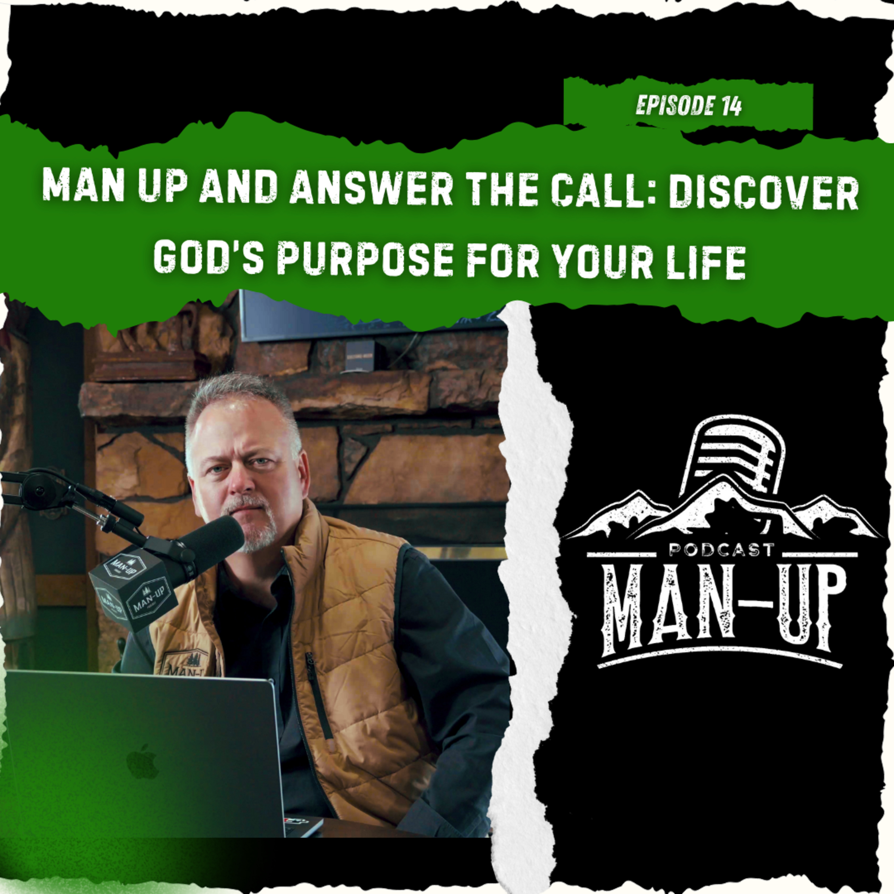 EPISODE 14 - Man-up and Answer The Call: Discover God's Purpose For Your Life episode artwork