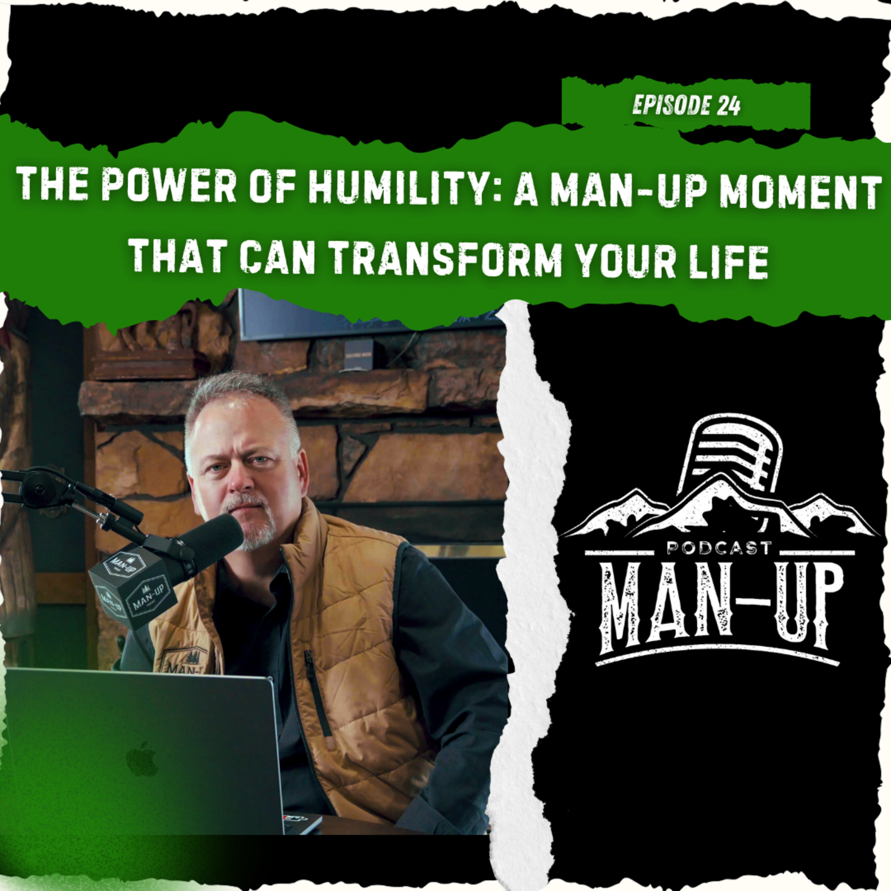 EPISODE 24 - The Power Of Humility: A Man-Up Moment That Can Transform Your Life episode artwork