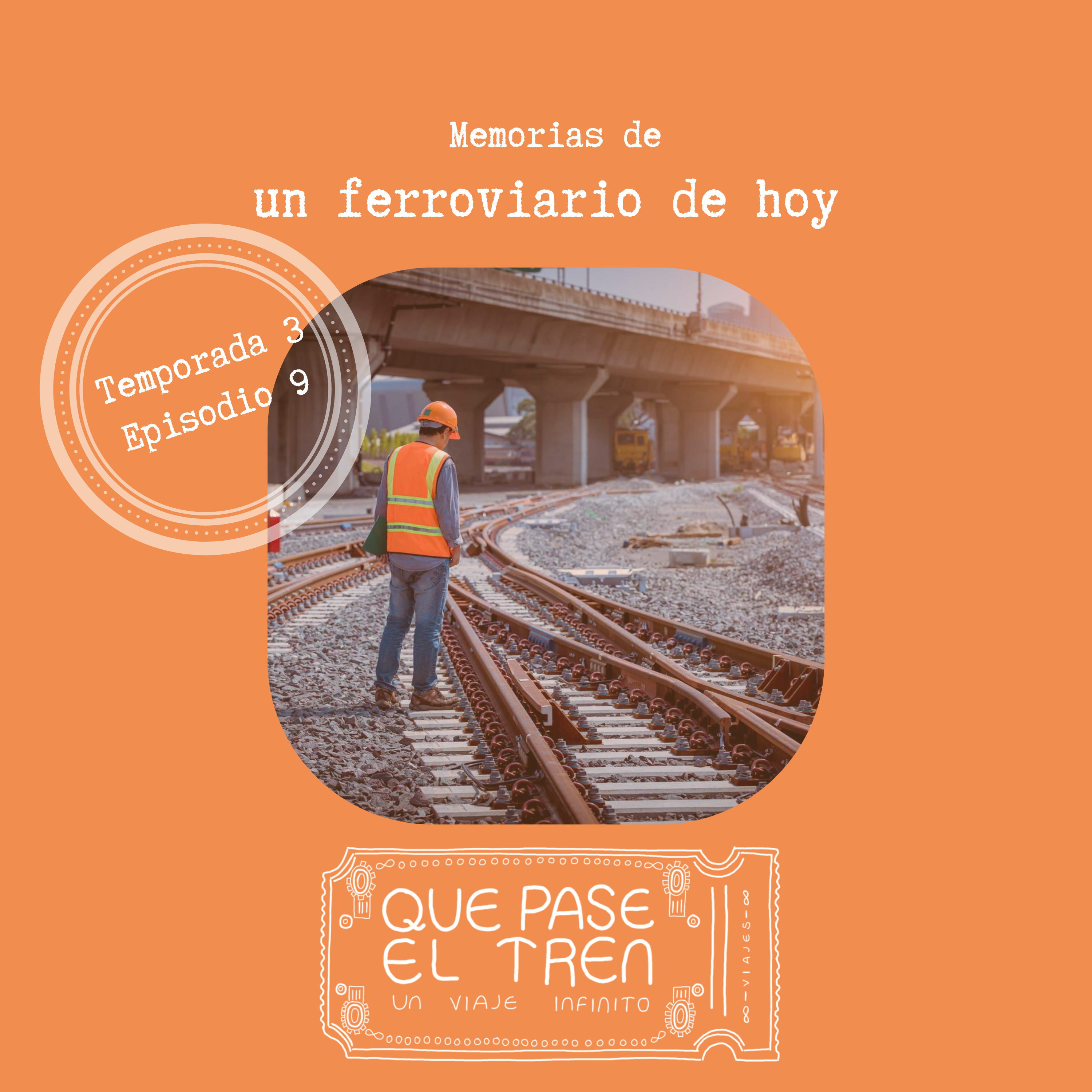 Memorias de un ferroviario de hoy_T3_E9 episode artwork