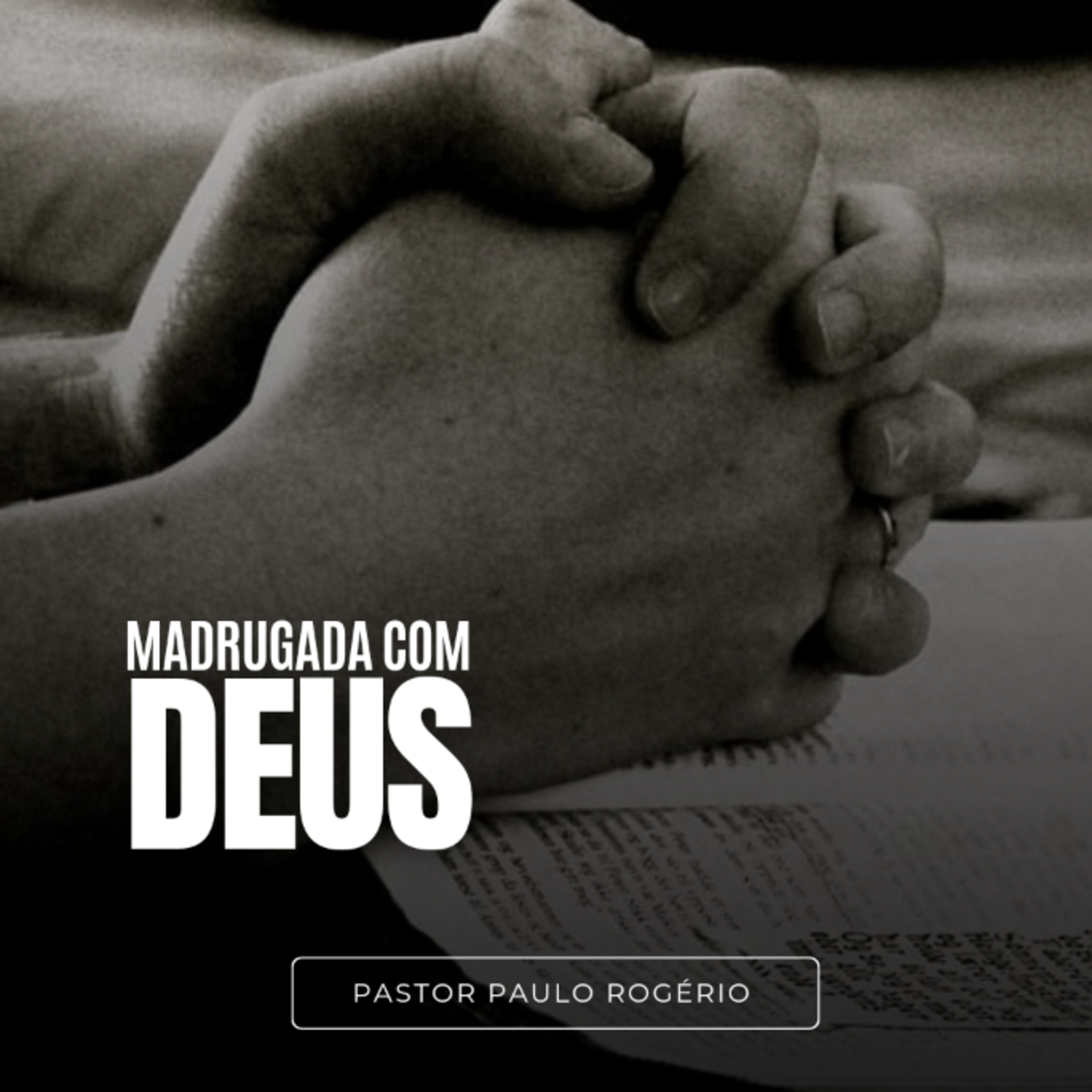 Madrugada com Deus | Globalização - Ep.68 Pr. Paulo Rogério. episode artwork