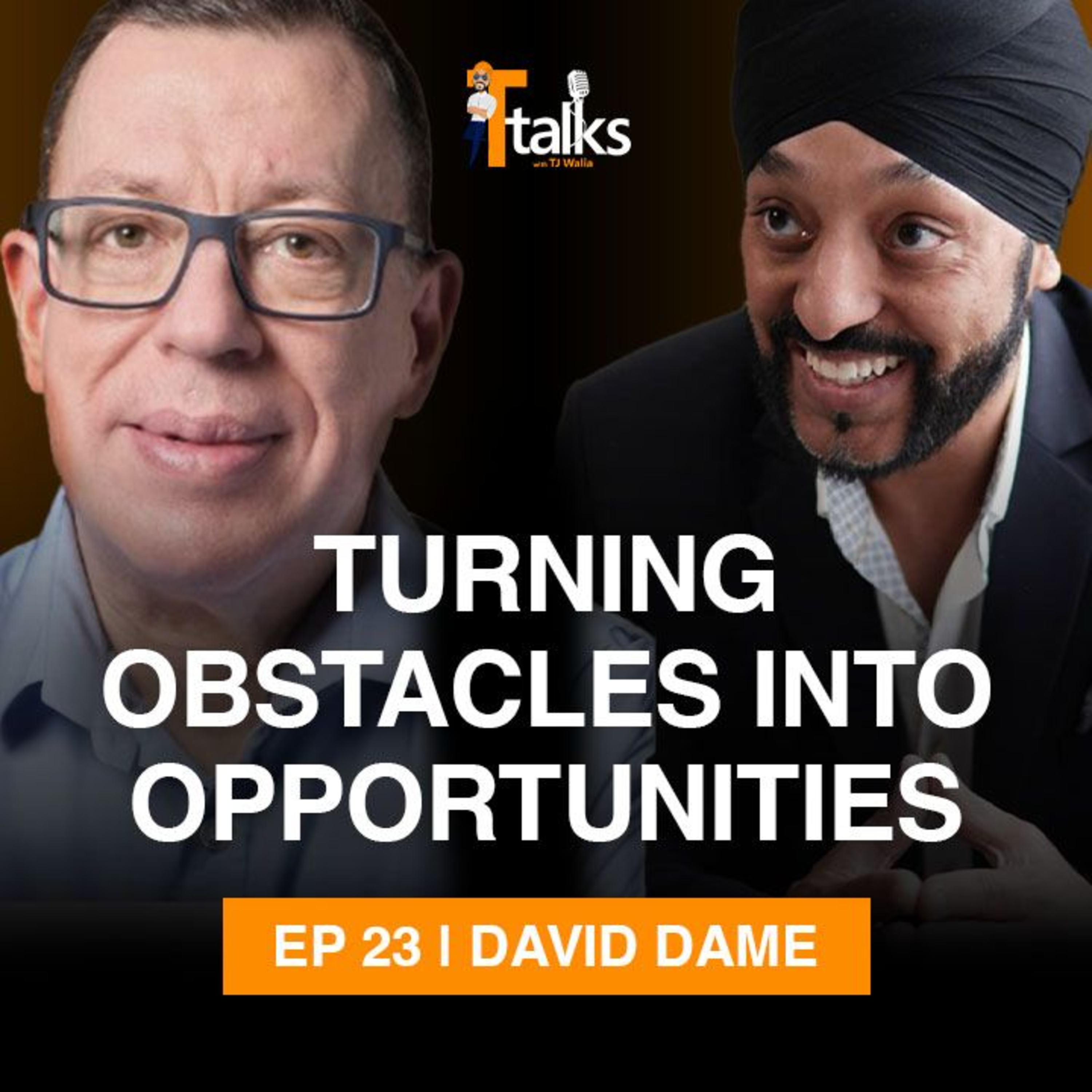 Turning Obstacles into Opportunities: David Dame's Journey of Resilience | TTalks EP 23 | episode artwork