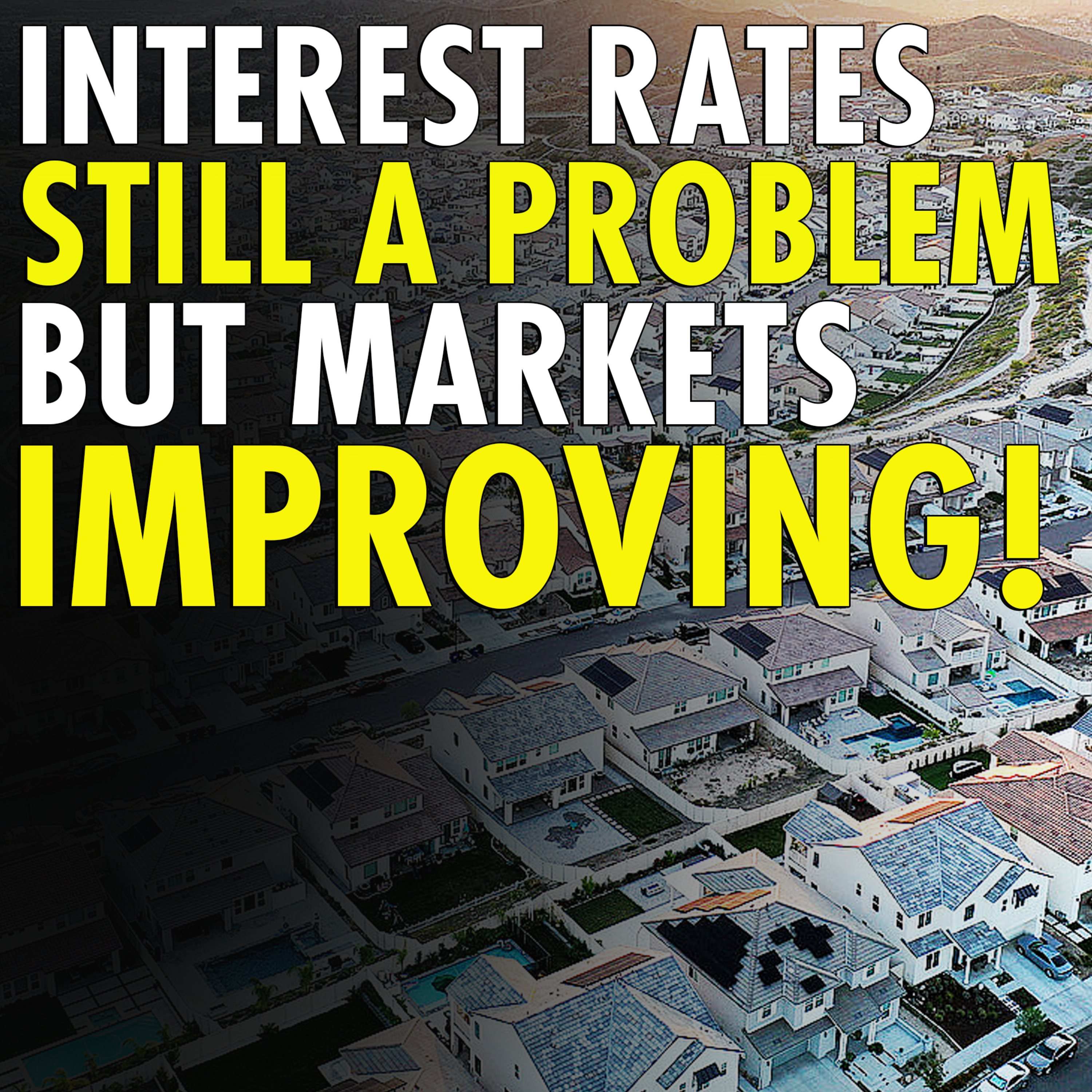 #19 - Mortgage Rates Remain High, But Signs of Market Improvement Emerge episode artwork