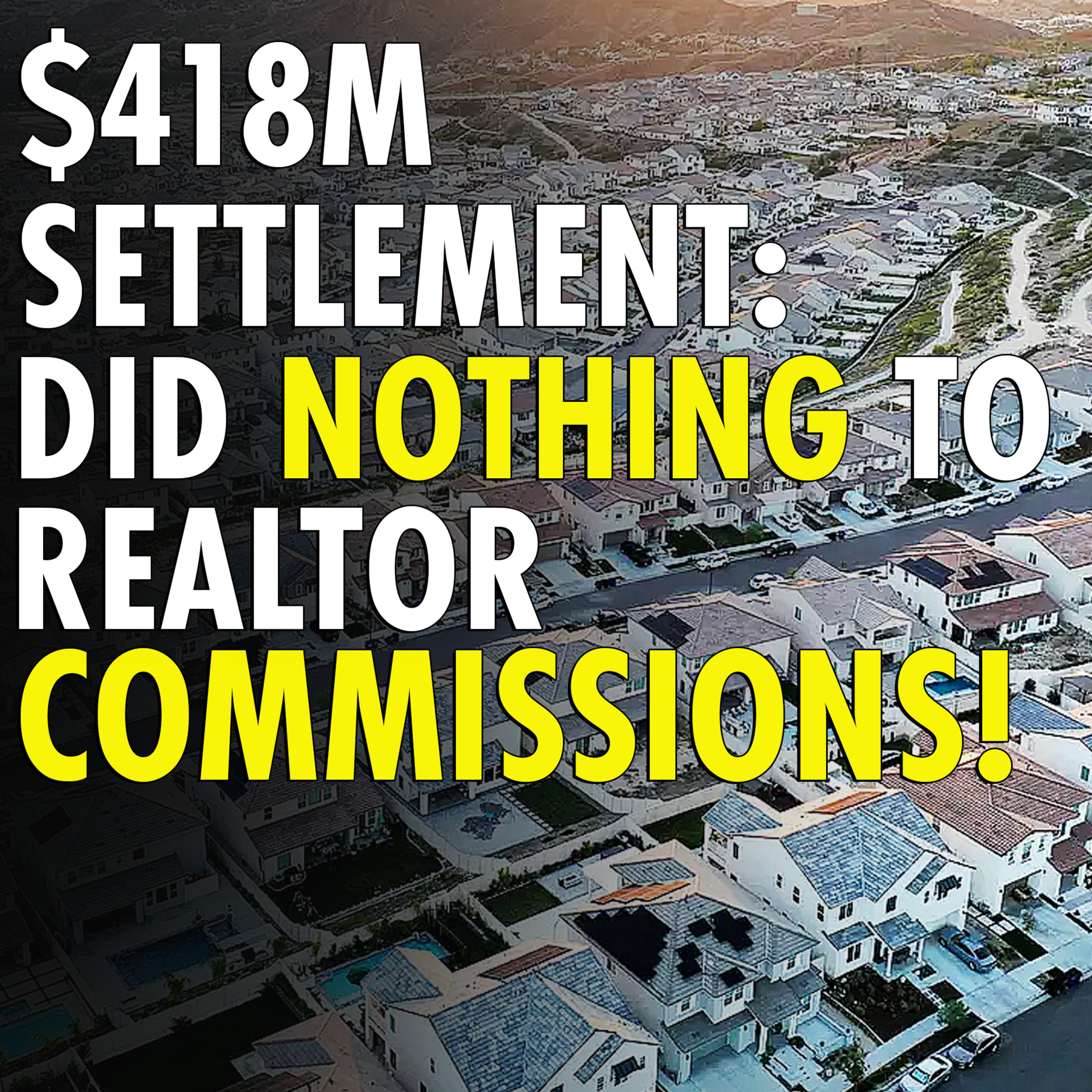 #22 - Realtor Commissions Remain Strong Despite $418M NAR Settlement episode artwork